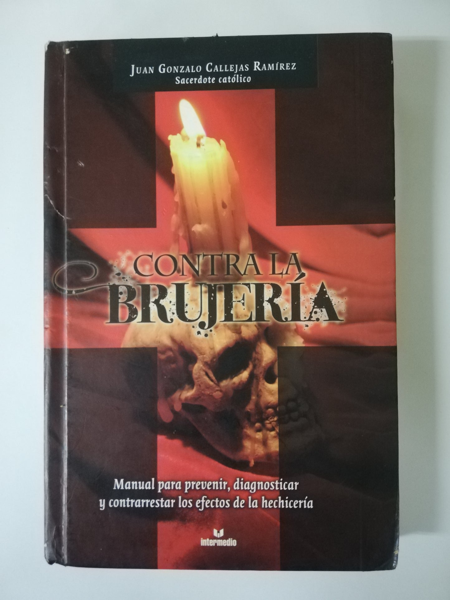CONTRA LA BRUJERIA - JUAN GONZALO CALLEJAS RAMIREZ