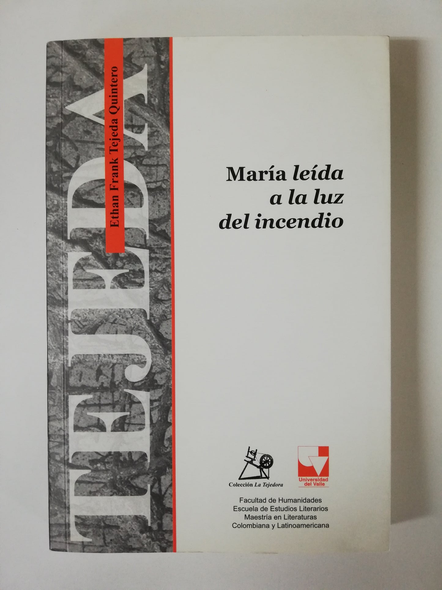 MARÍA LEÍDA A LA LUZ DEL INCENDIO - ETHAN FRANK TEJEDA QUINTERO
