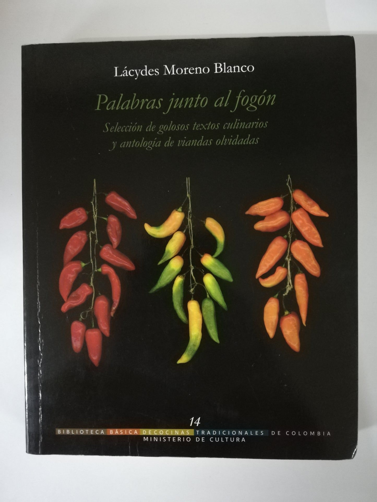 PALABRAS JUNTO AL FOGÓN, SELECCIÓN DE GOLOSOS TEXTOS CULINARIOS Y ANTOLOGÍA DE VIANDAS OLVIDADAS - LÁCYDES MORENO BLANCO