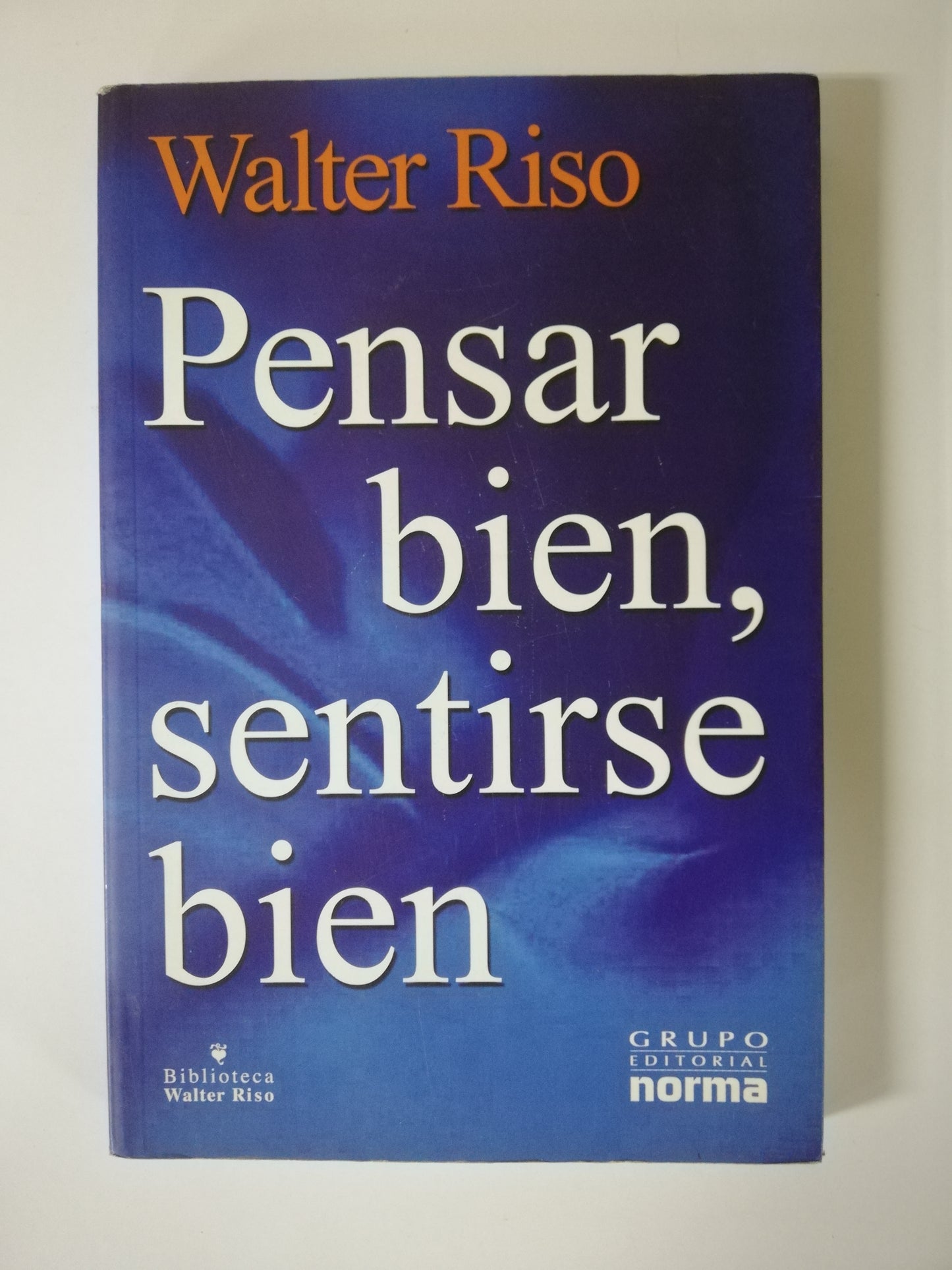 PENSAR BIEN, SENTIRSE BIEN - WALTER RISO