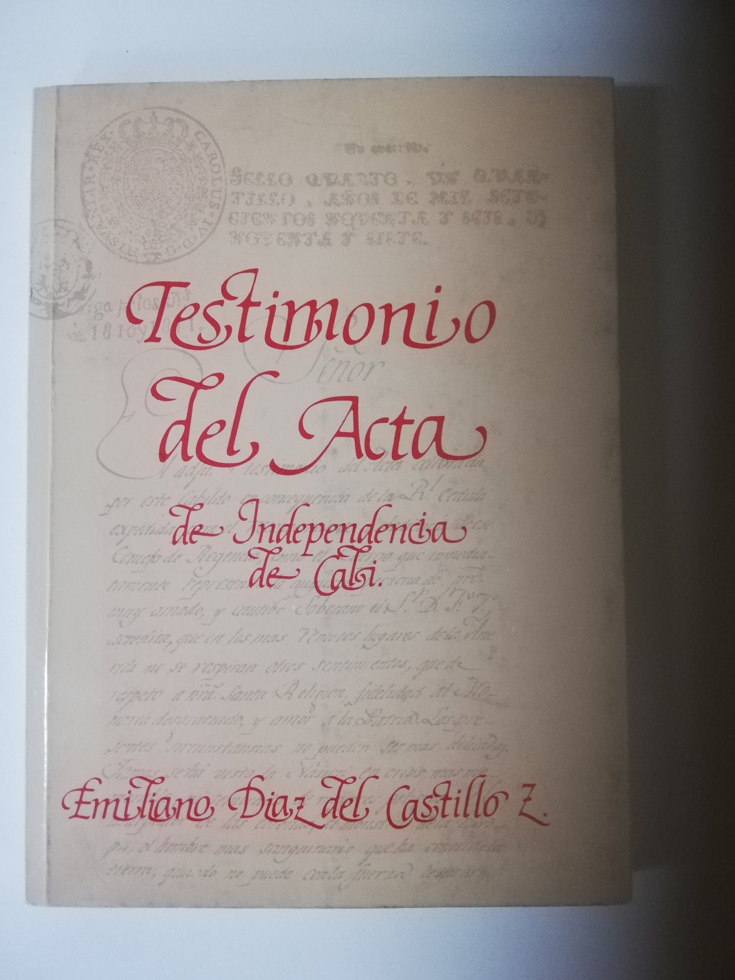 TESTIMONIO DEL ACTA DE INDEPENDENCIA DE CALI - EMILIANO DIAZ DEL CASTILLO
