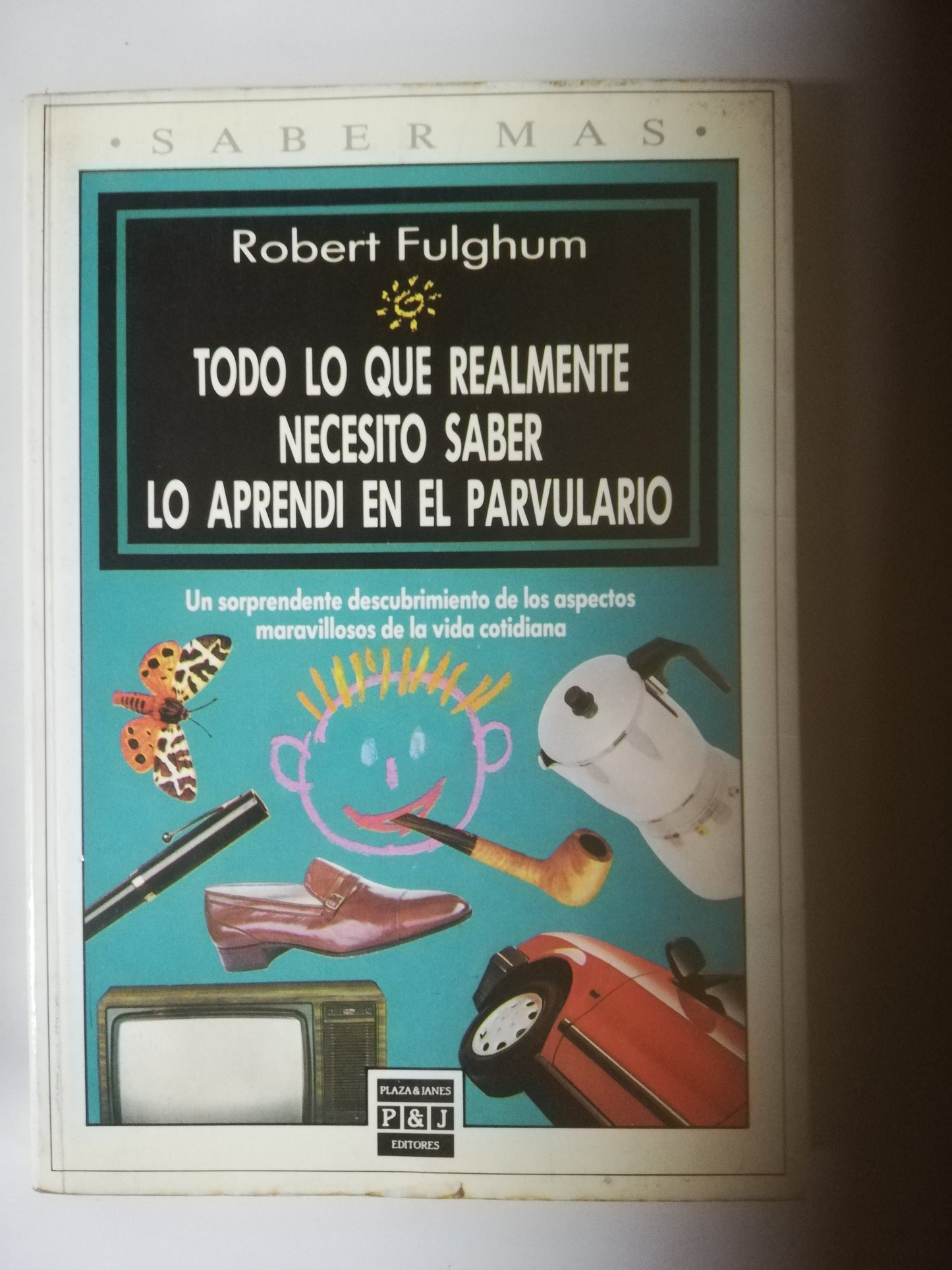 TODO LO QUE REALMENTE NECESITO SABER LO APRENDÍ EN EL PARVULOS - ROBERT FULGHUM