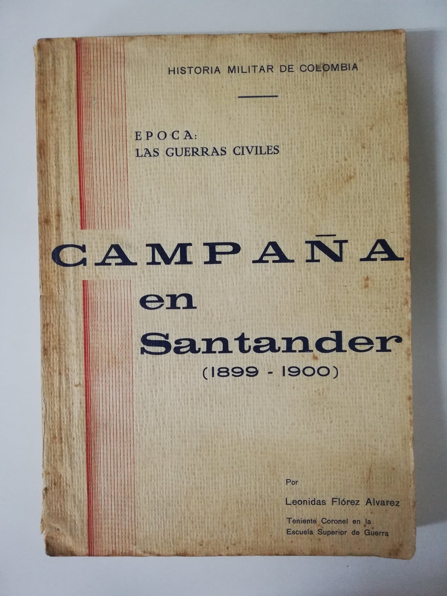 HISTORIA MILITAR DE COLOMBIA - CAMPAÑA EN SANTANDER ( 1899 - 1900 ) - LEONIDAS FLORES ALVADREZ