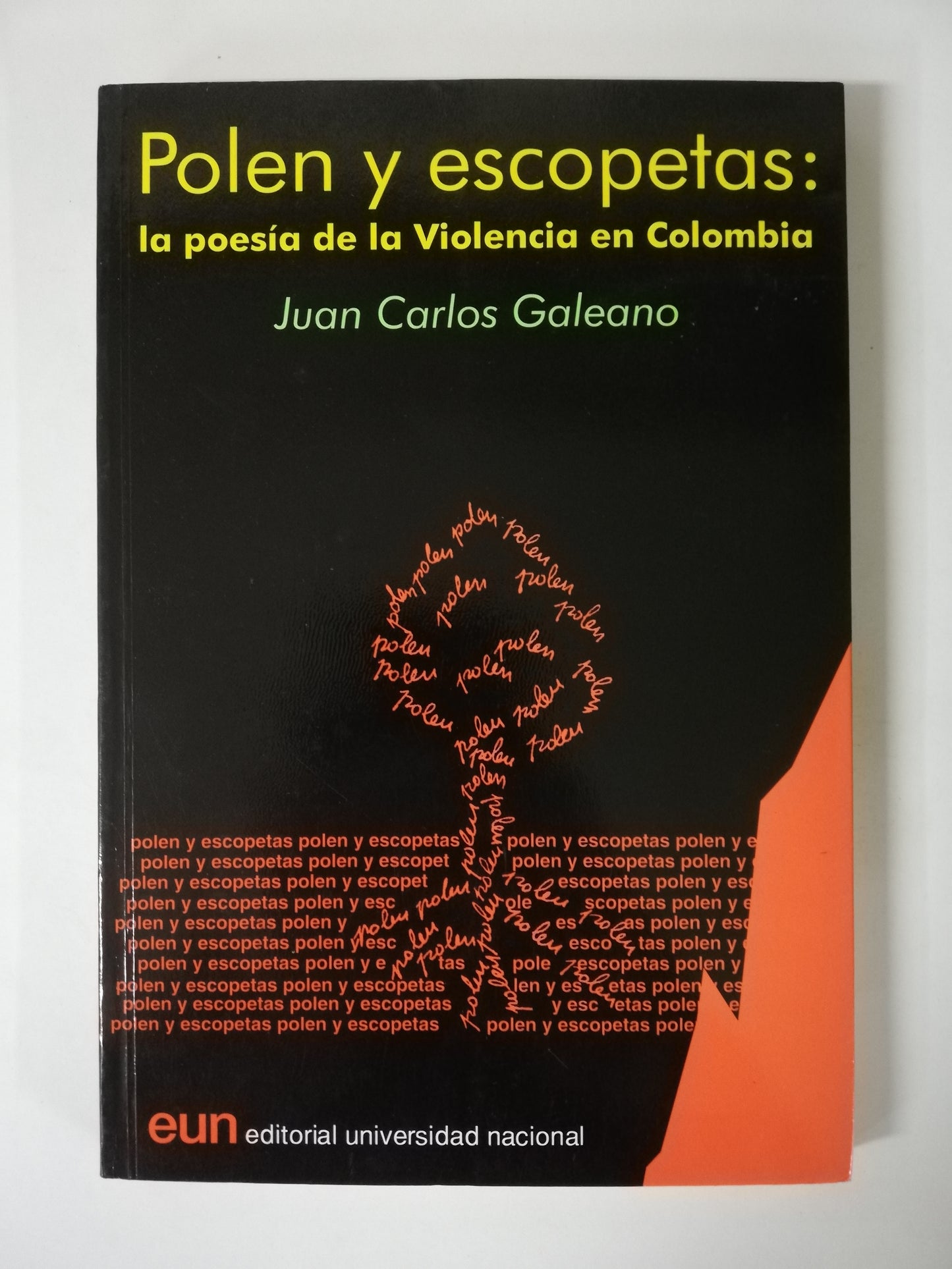 POLEN Y ESCOPETAS: LA POESÍA DE LA VIOLENCIA EN COLOMBIA - JUAN CARLOS GALEANO