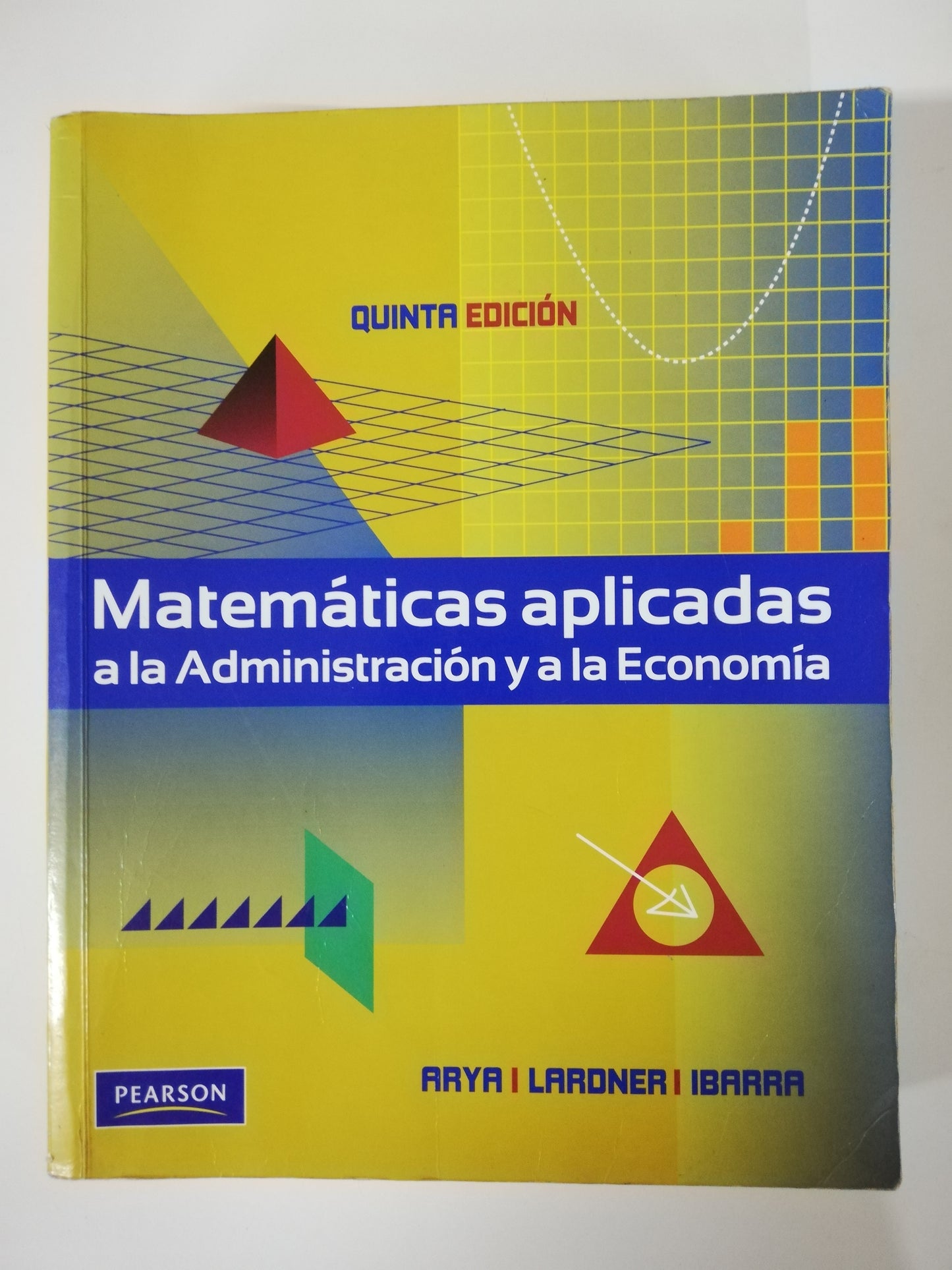 MATEMÁTICAS APLICADAS A LA ADMINISTRACIÓN Y A LA ECONOMÍA - ARYA / LARDNER / IBARRA
