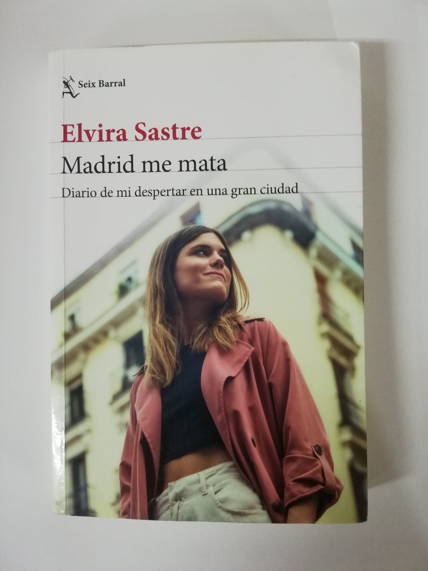 MADRID ME MATA, DIARIO DE MI DESPERTAR EN UNA GRAN CIUDAD - ELVIRA SASTRE