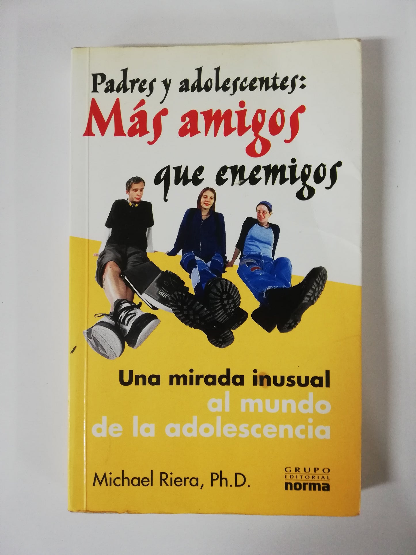 PADRES Y ADOLESCENTES: MAS AMIGOS QUE ENEMIGOS - MICHAEL RIERA