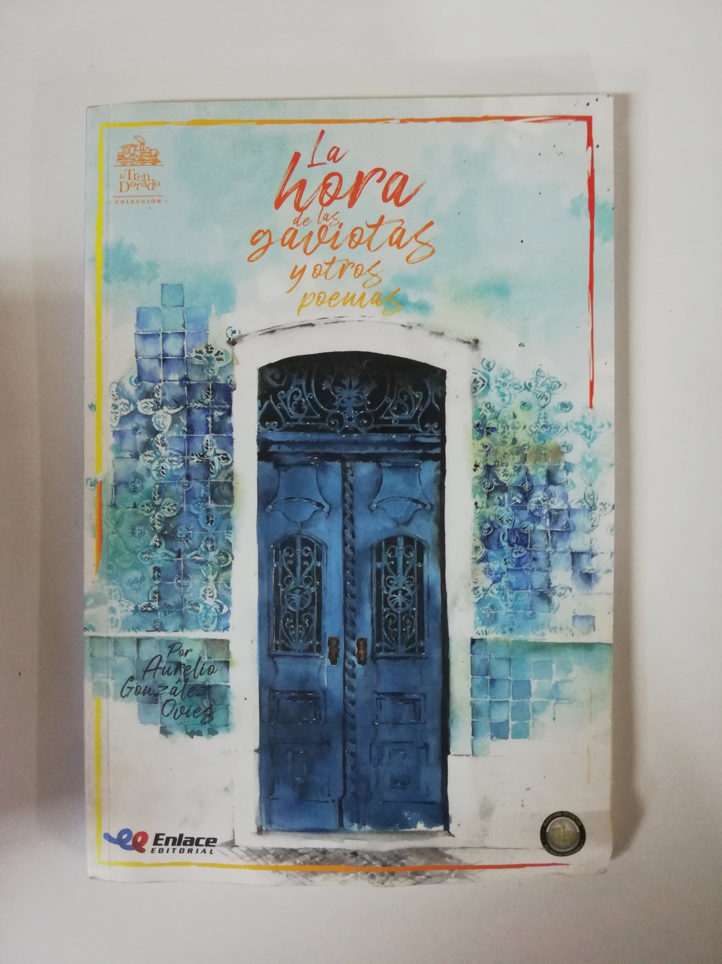 LA HORA DE LAS GAVIOTAS Y OTROS POEMAS - AURELIO GONZALEZ OVIEDO