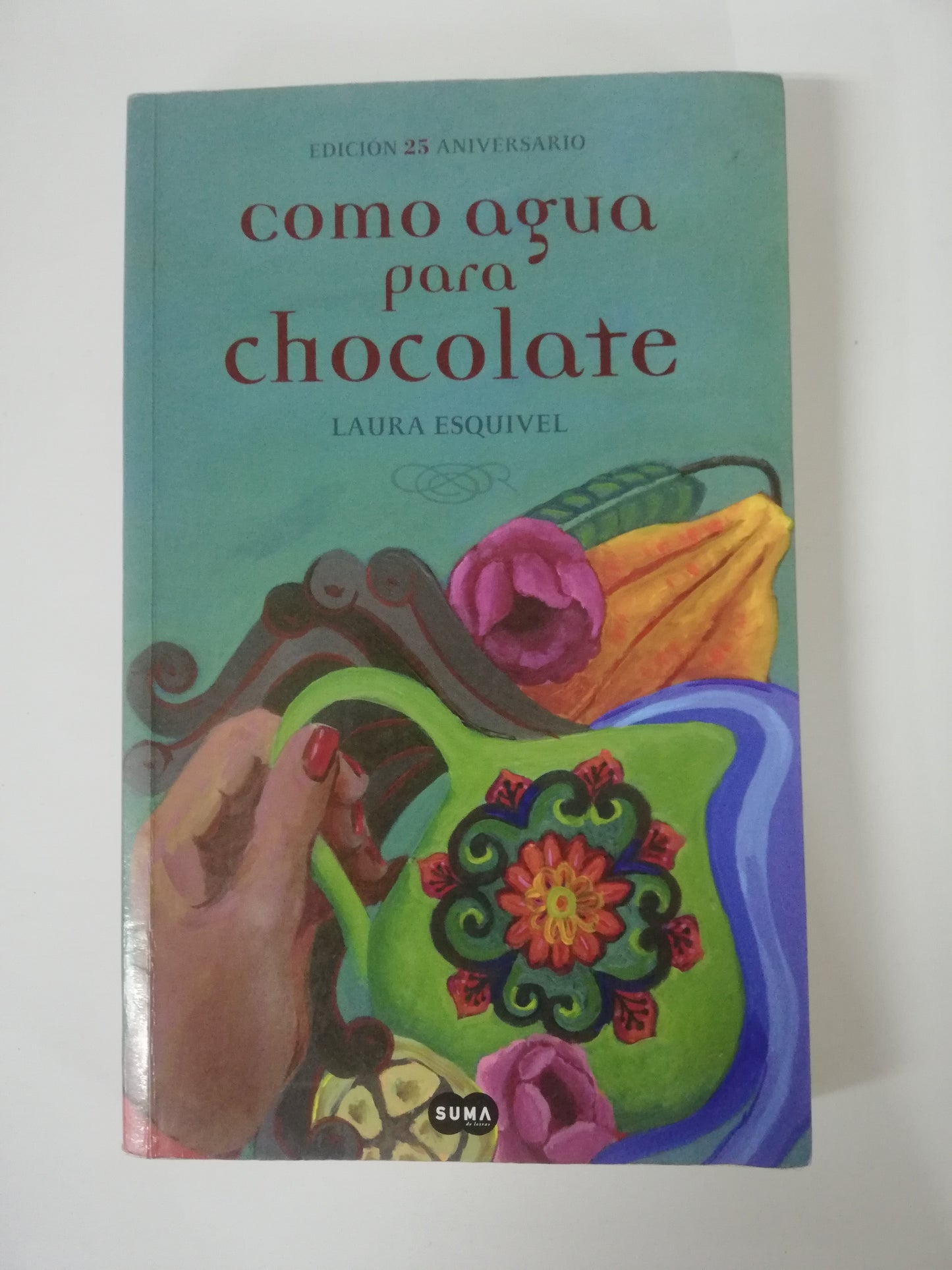COMO AGUA PARA CHOCOLATE - LAURA ESQUIVEL - EDICIÓN 25 AÑOS
