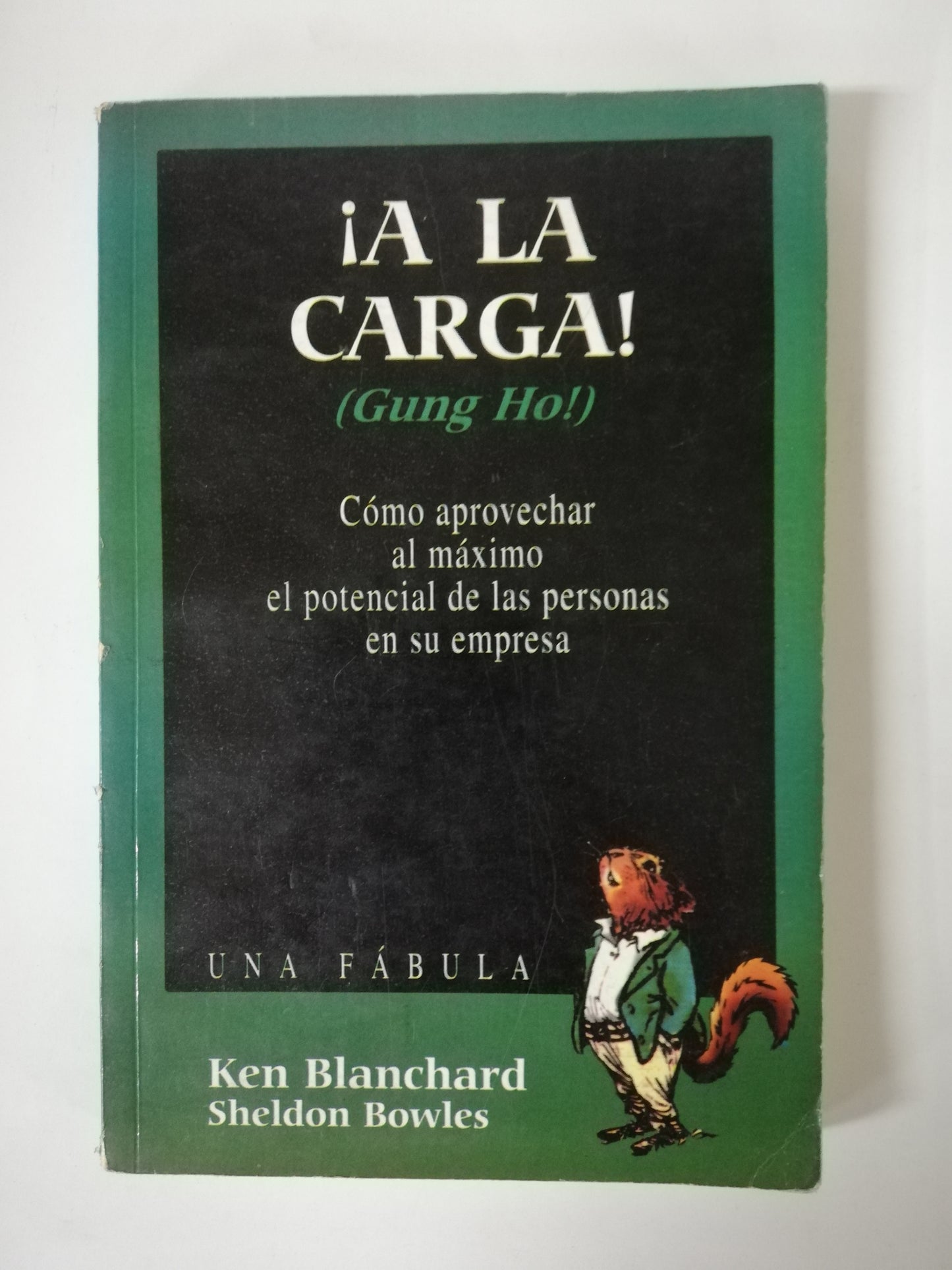 A LA CARGA! ( GUNG HO! ) - KEN BLANCHARD Y SHELDON BOWLES