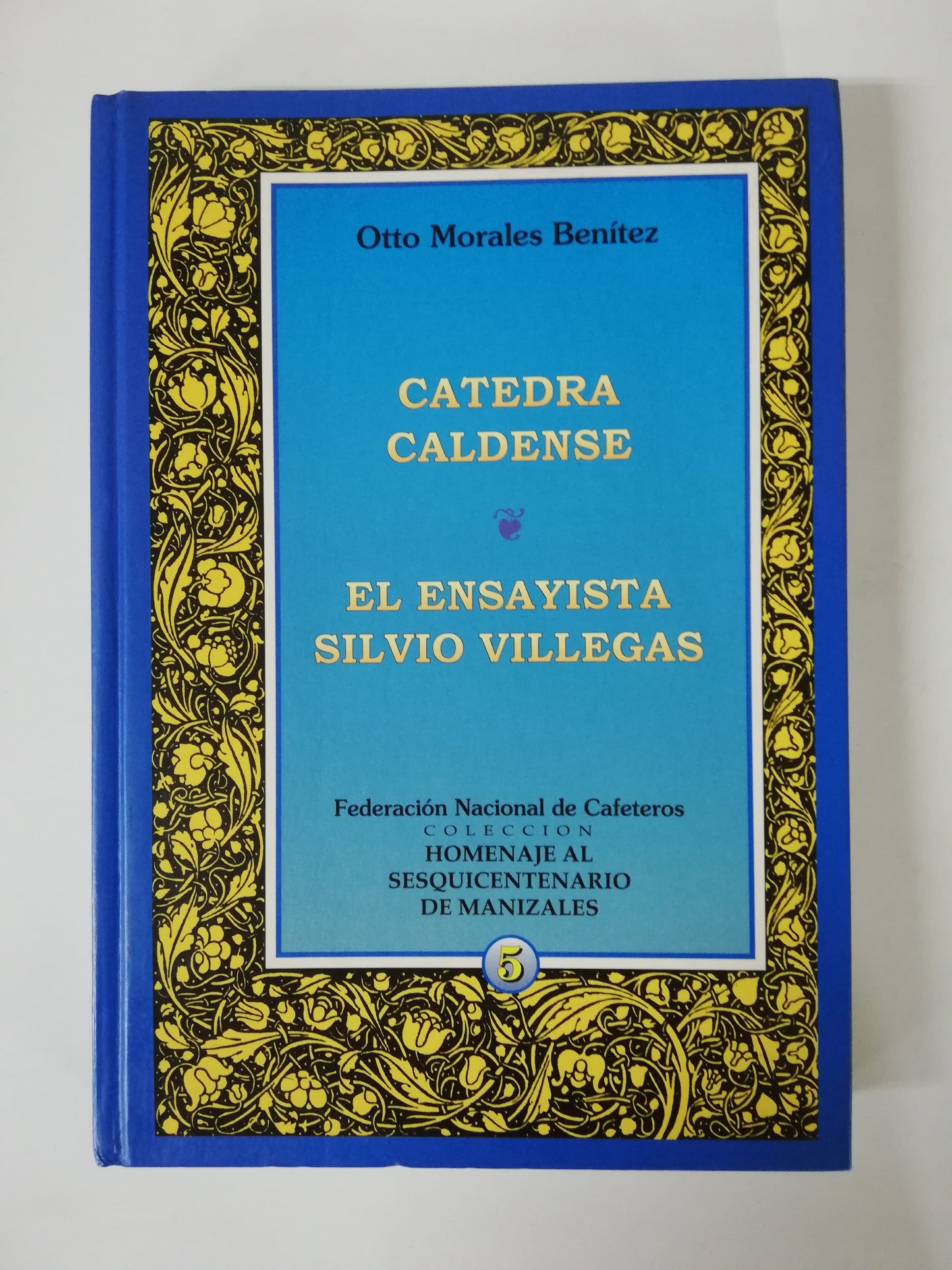 COLECCIÓN HOMENAJE AL SESQUINCENTENARIO DE MANIZALES - OTTO MORALES BENITEZ - 5 TOMOS