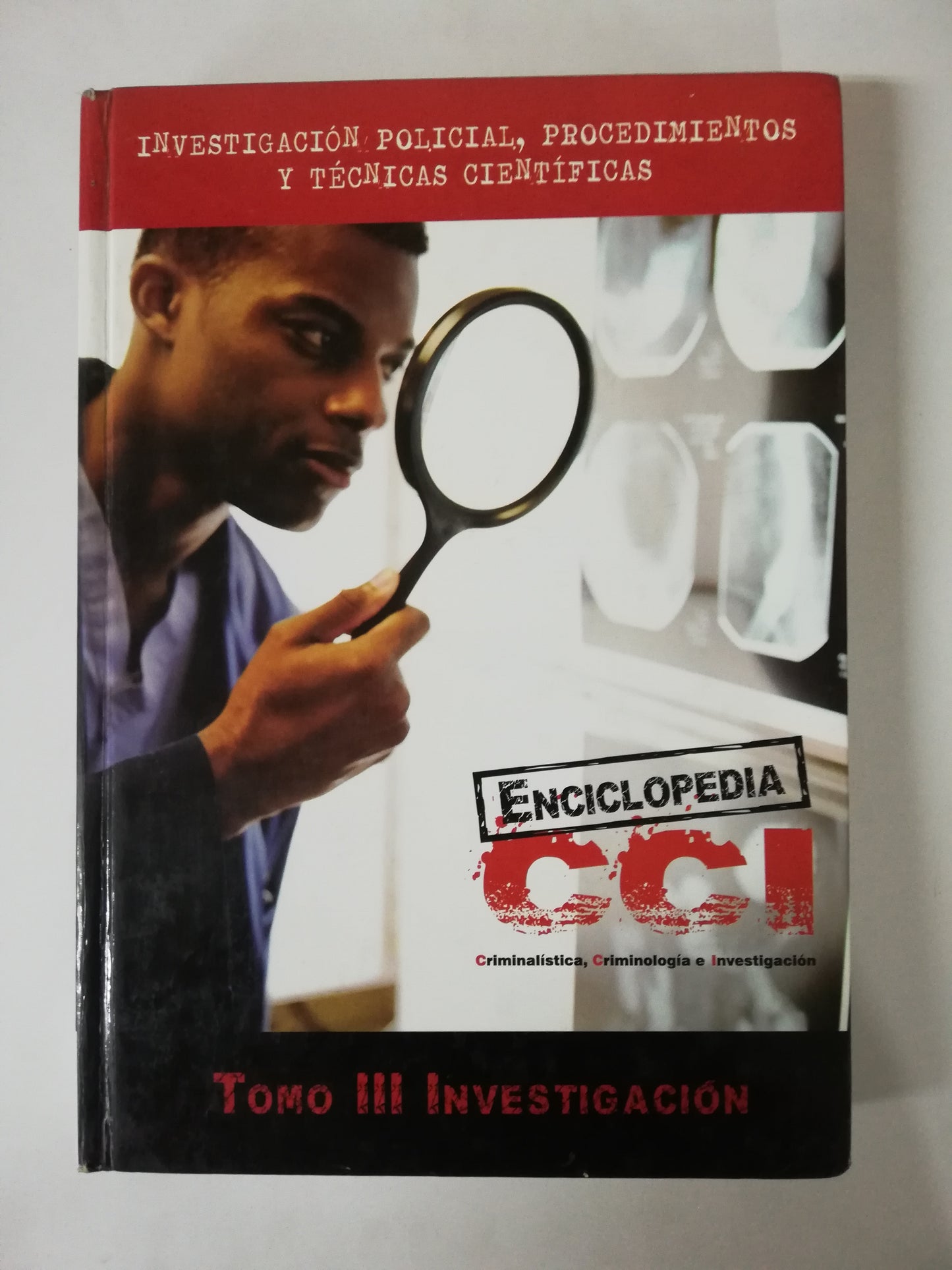 ENCICLOPEDIA C.C.I. - CIENCIA CRIMINALÍSTICA, ESCENA DE LOS HECHOS Y EVIDENCIA FÍSICA