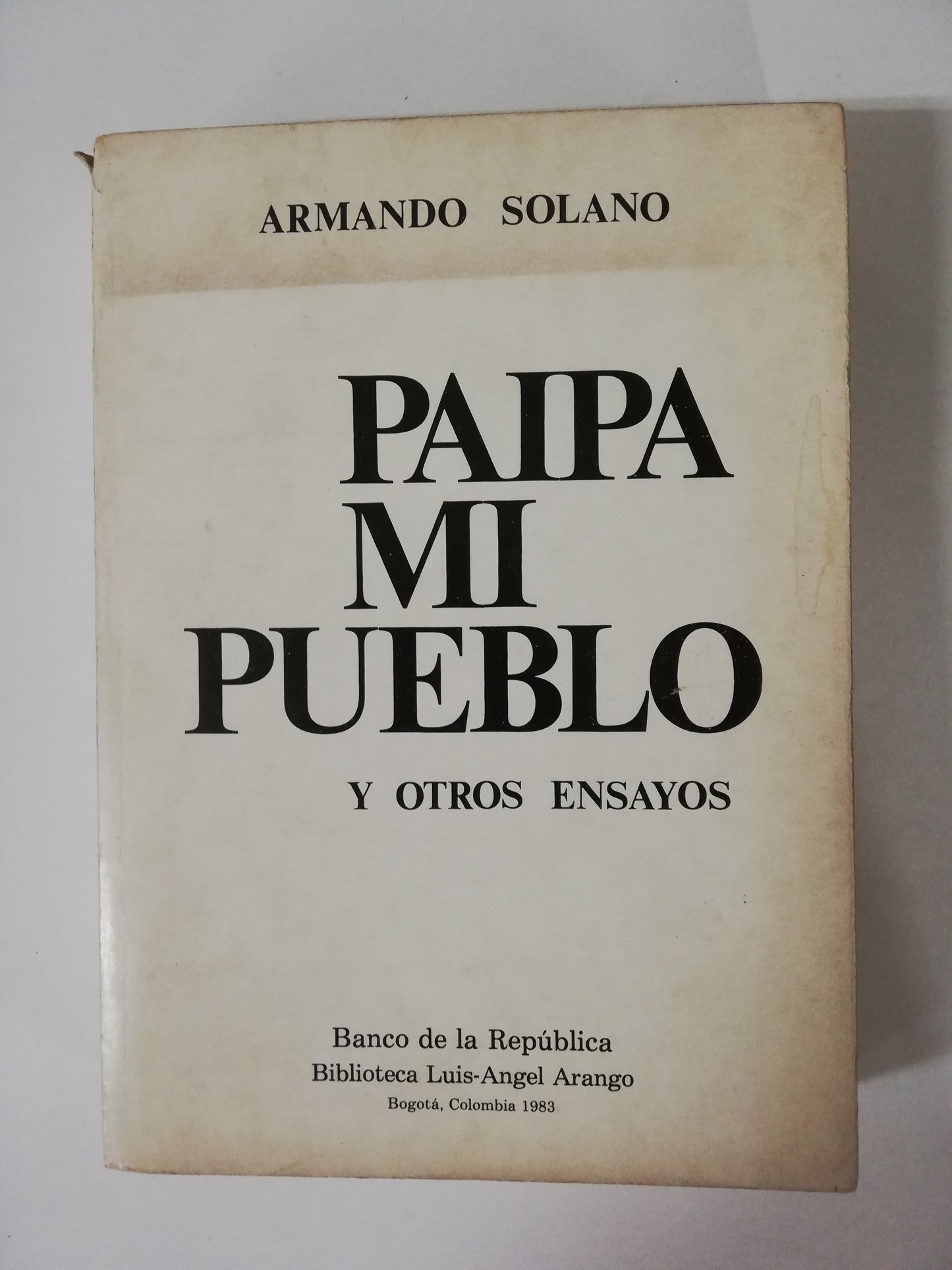 PAIPA MI PUEBLO Y OTROS ENSAYOS - ARMANDO SOLANO