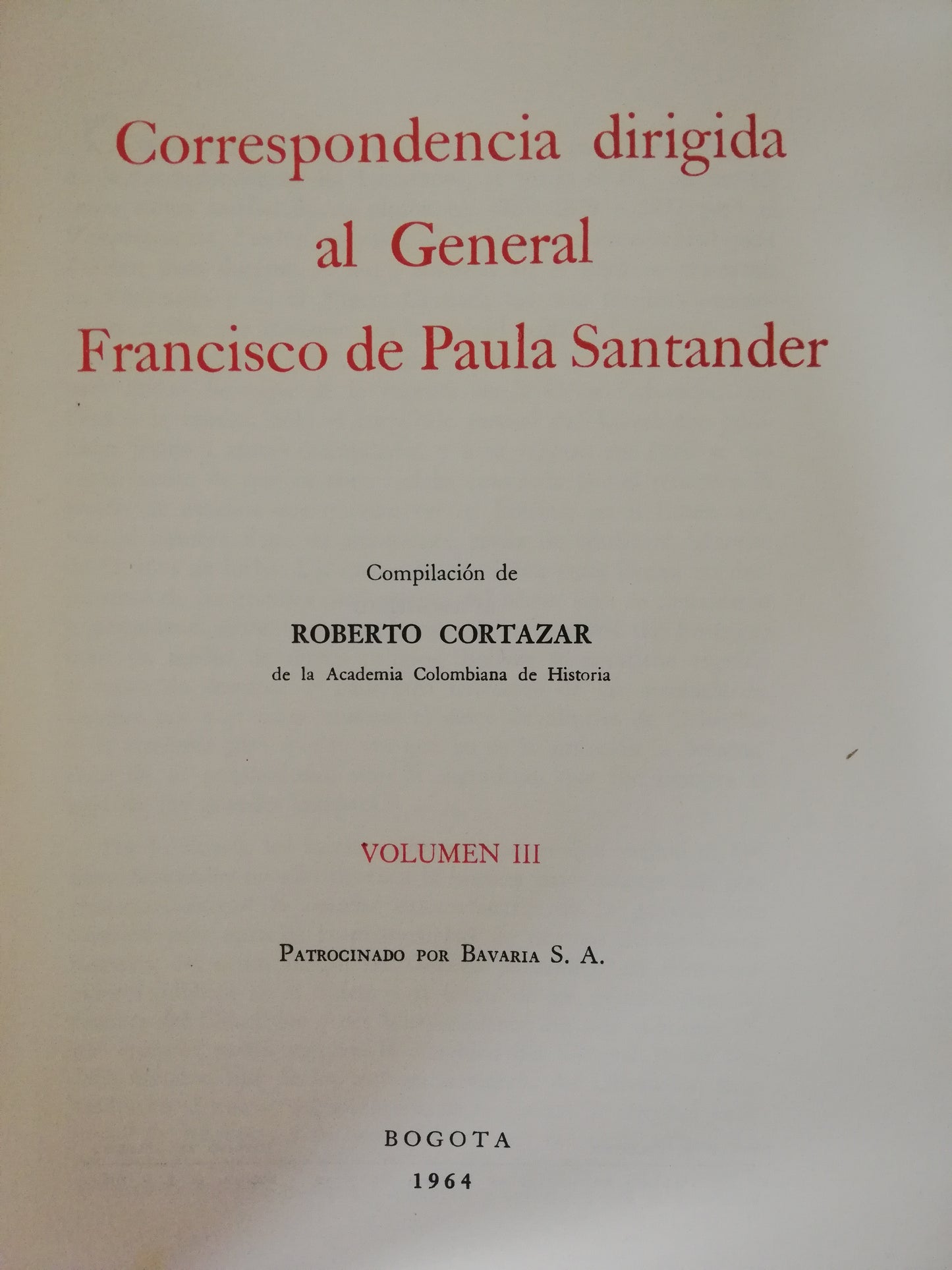CORRESPONDENCIA DIRIGIDA AL GENERAL SANTANDER VOL. III - ROBERTO CORTAZAR
