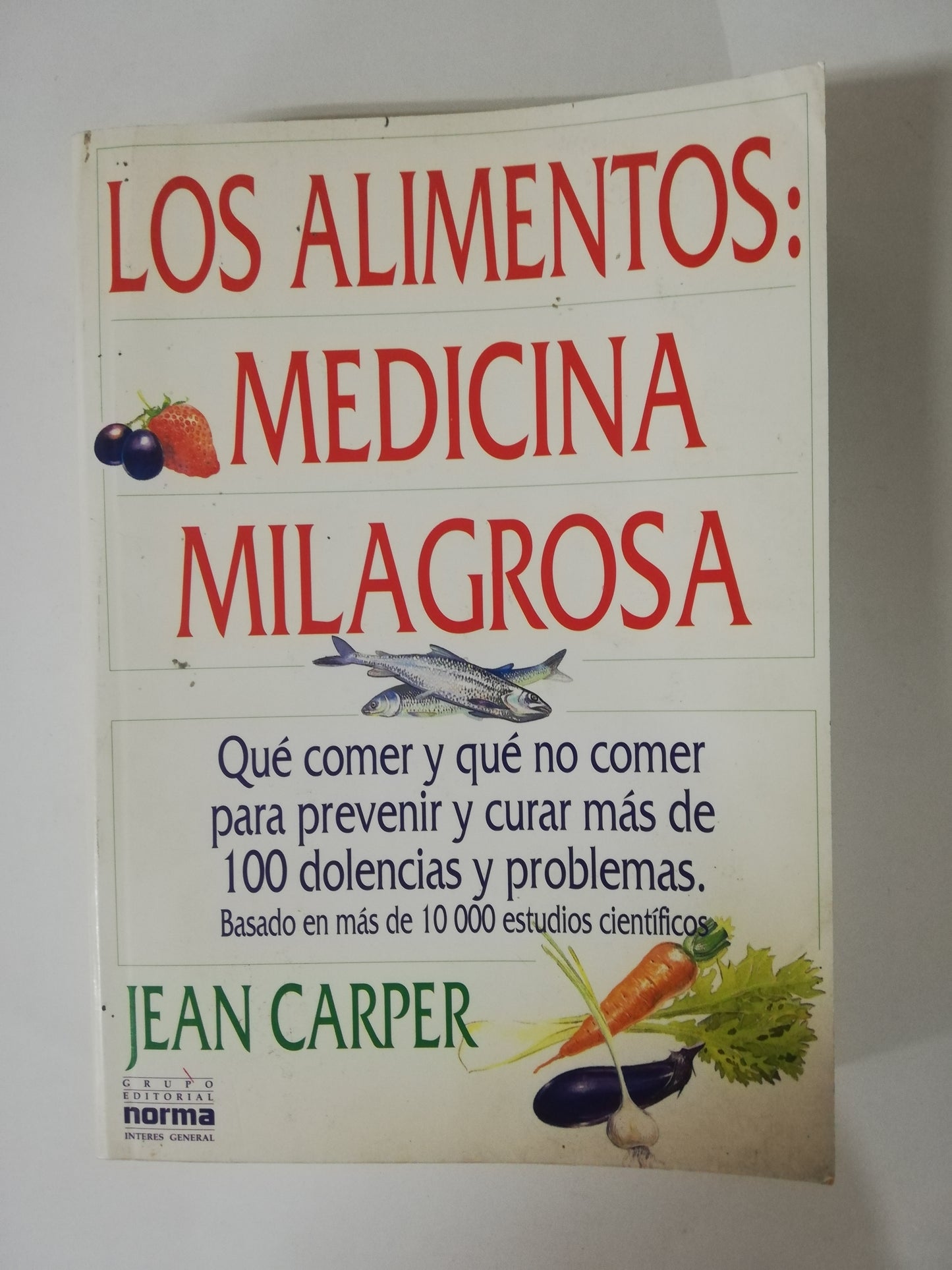 LOS ALIMENTOS: MEDICINA MILAGROSA - JEAN CARPER