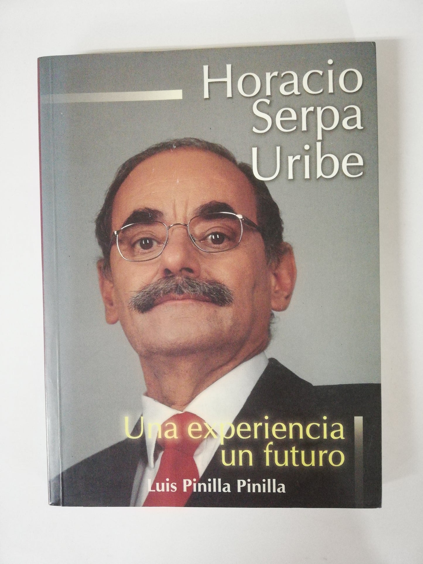 HORACIO SERPA URIBE, UNA EXPERIENCIA UN FUTURO - LUIS PINILLA PINILLA
