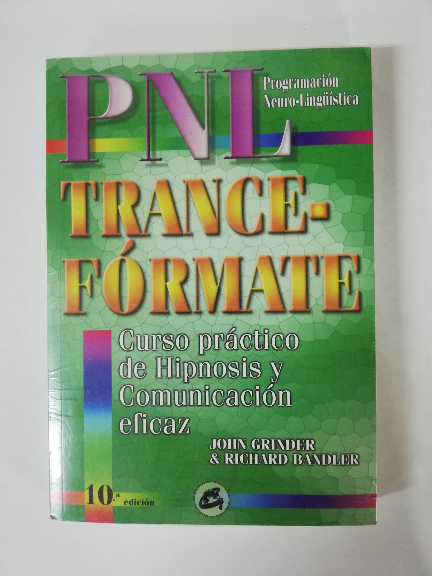 PNL TRANCE-FORMATE: CURSO PRÁCTICO DE HIPNOSIS Y COMUNICACIÓN EFICAZ - JOHN GRINDER & RICHARD BANDLER