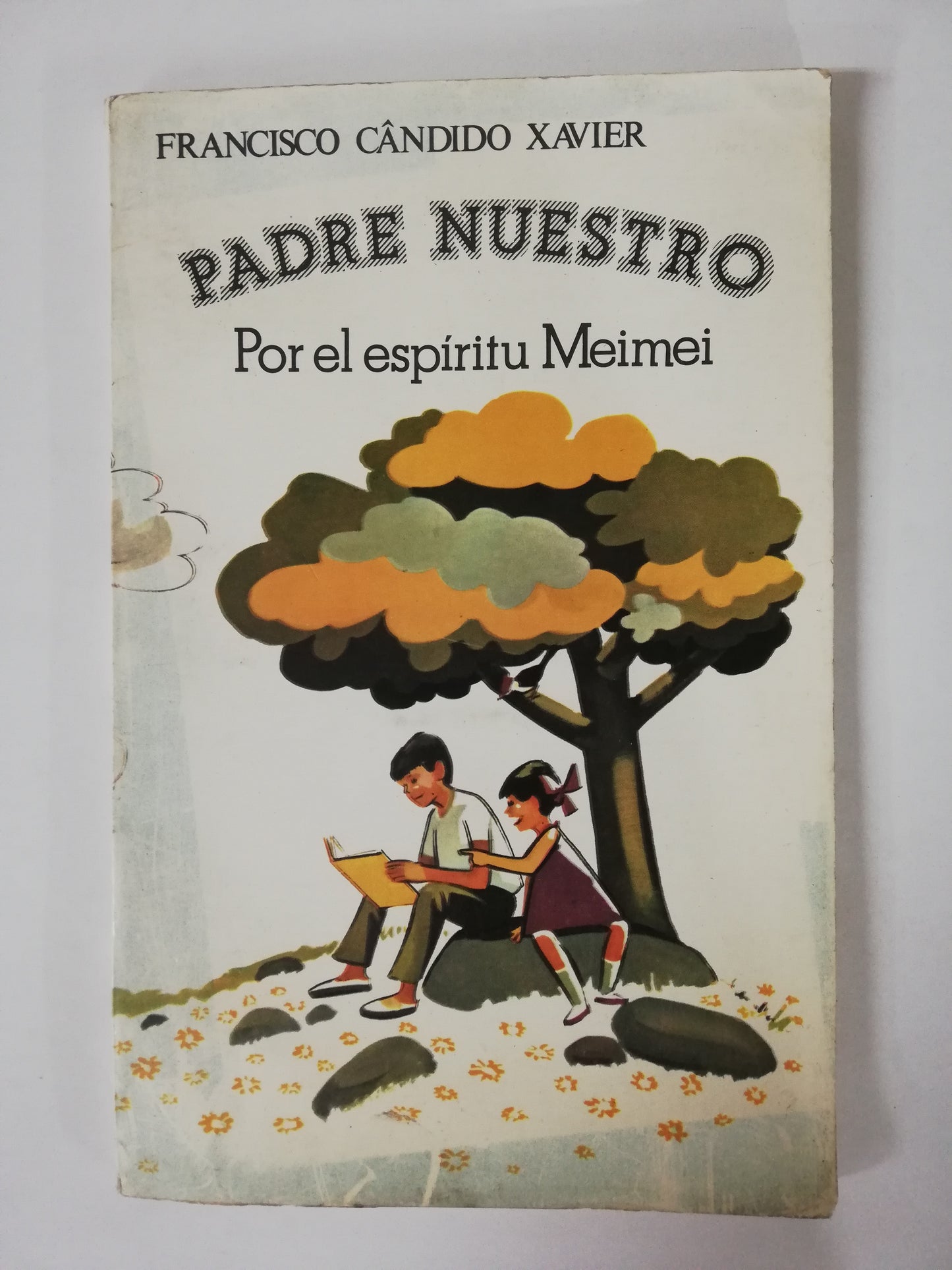 PADRE NUESTRO, POR EL ESPIRITU DE MEIMEI - FRANCISCO CANDIDO XAVIER