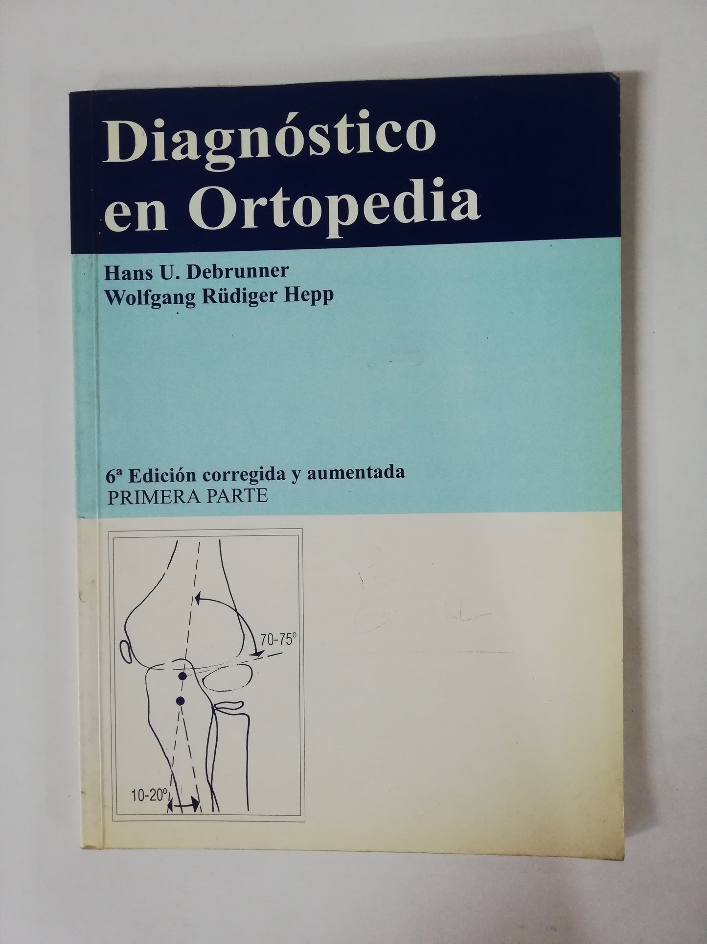 DIAGNÓSTICO EN ORTOPEDIA - HANS U. DEBRUNNER / WOLFGANG RÜDIGER HEPP
