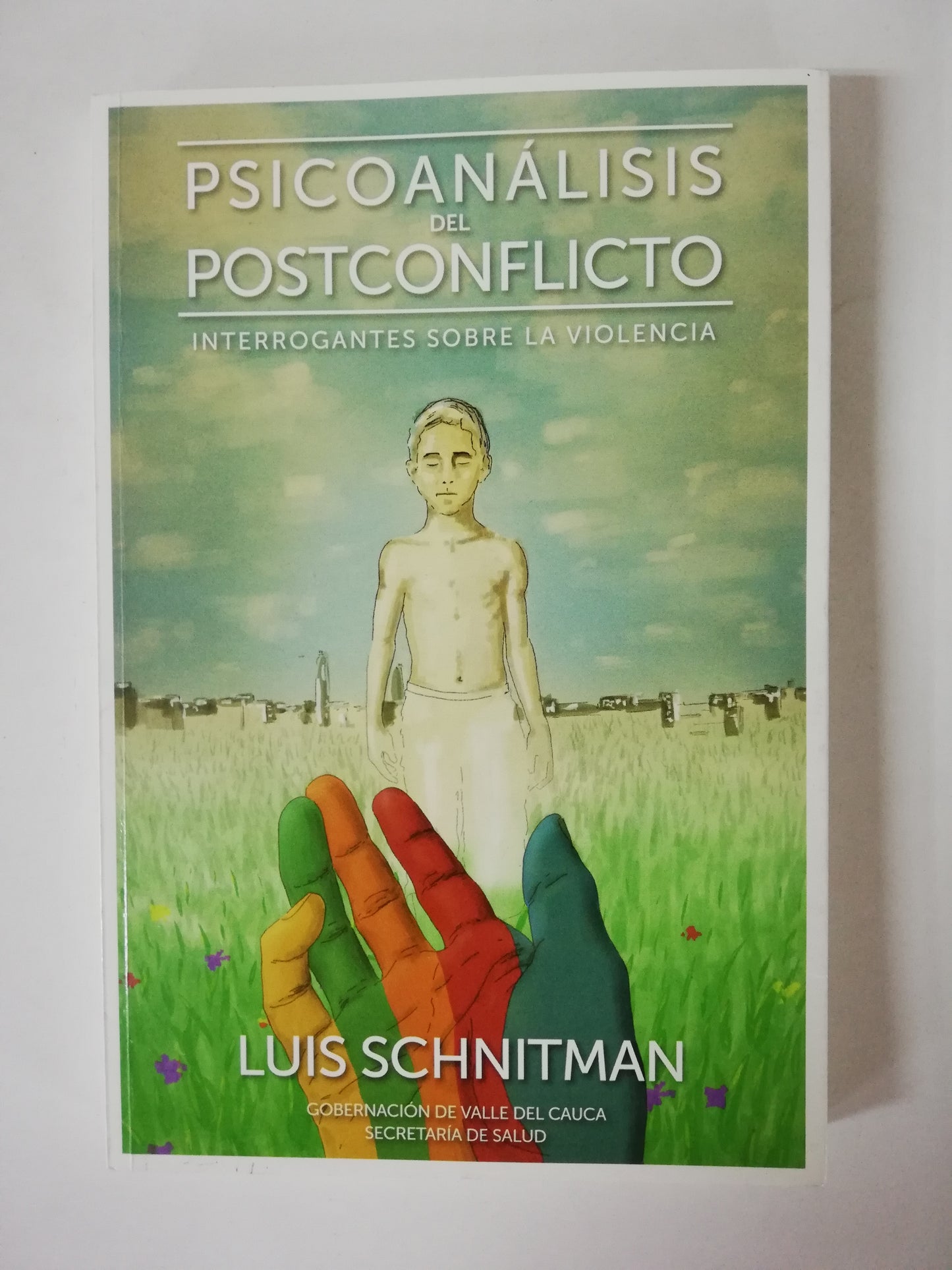 PSICOANÁLISIS DEL POSTCONFLICTO - LUIS SHNITMAN