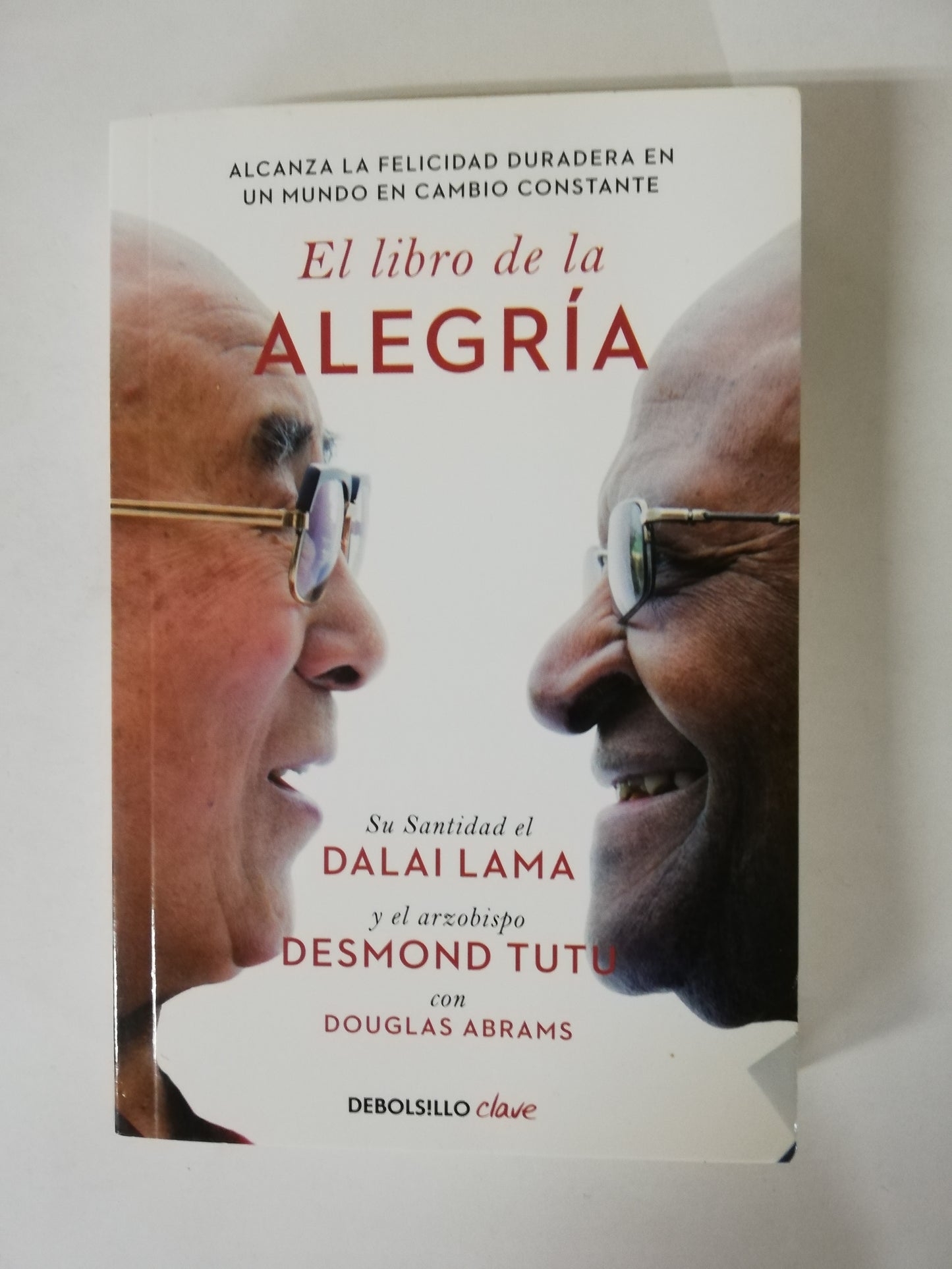 EL LIBRO DE LA ALEGRIA - DALAI LAMA / DESMOND TUTU / DOUGLAS ABRAMS