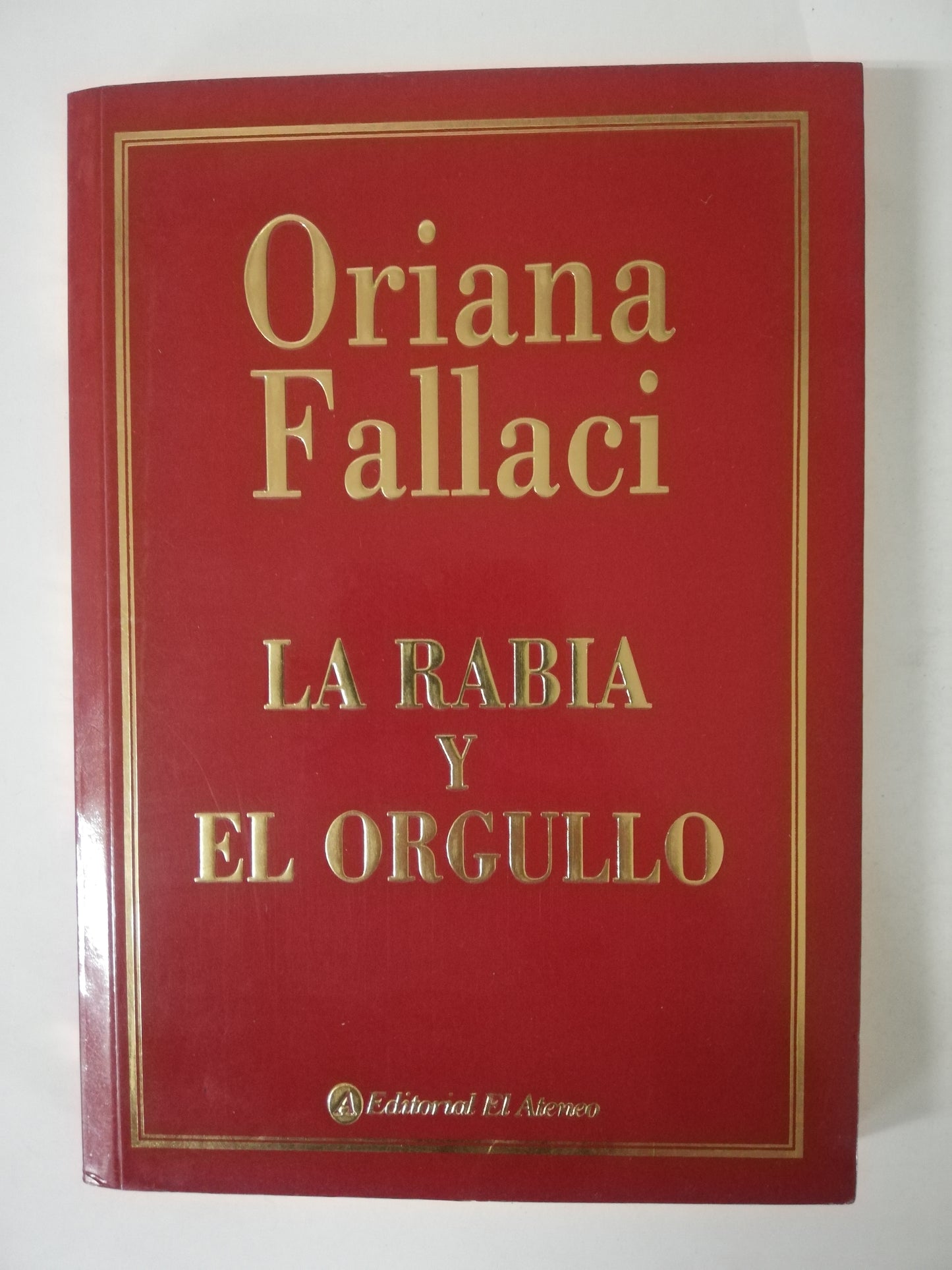LA RABIA Y EL ORGULLO - ORIANA FALLACI