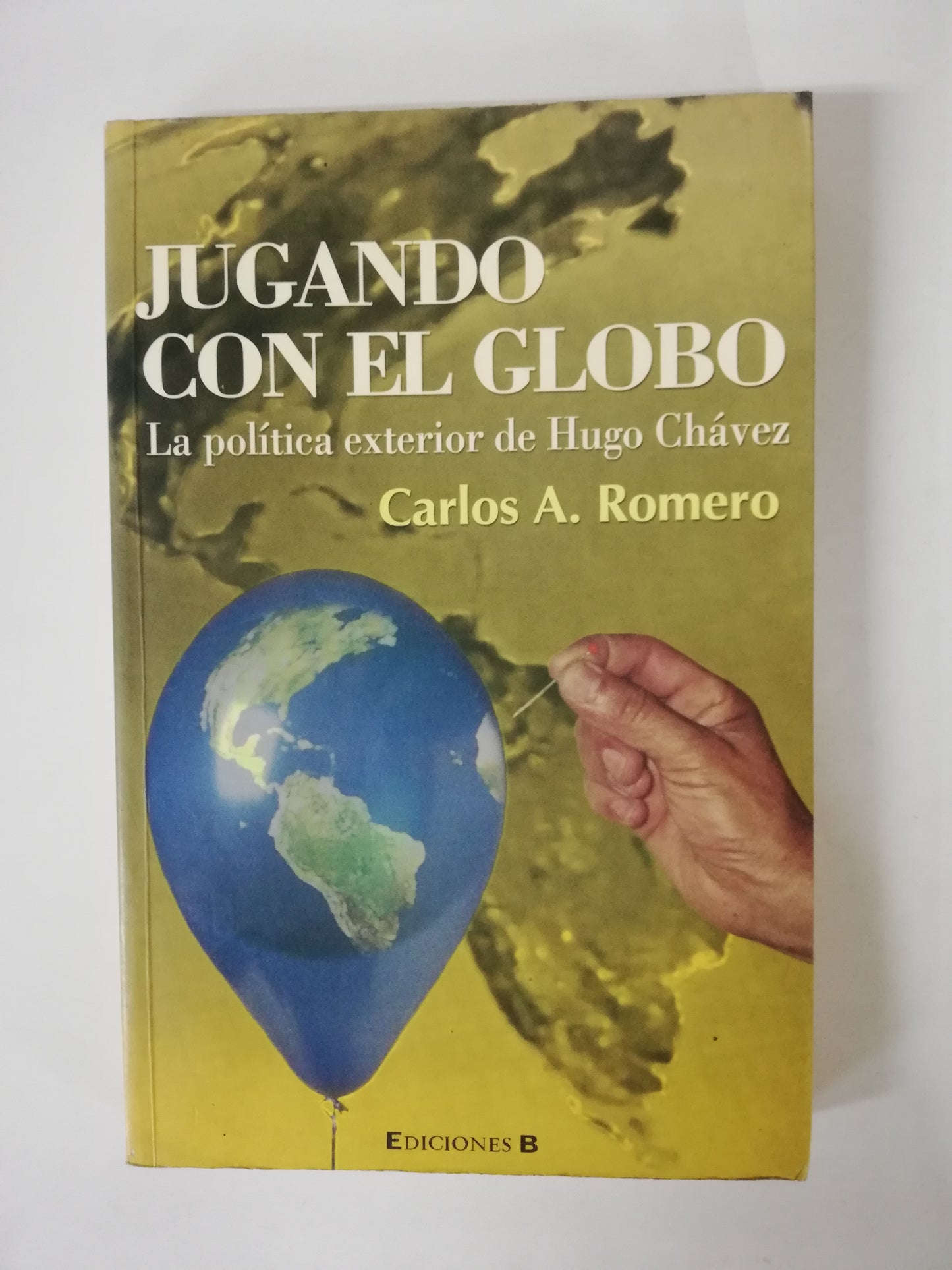 JUGANDO CON EL GLOBO: LA POLITICA EXTERIOR DE HUGO CHAVEZ - CARLOS A. ROMERO