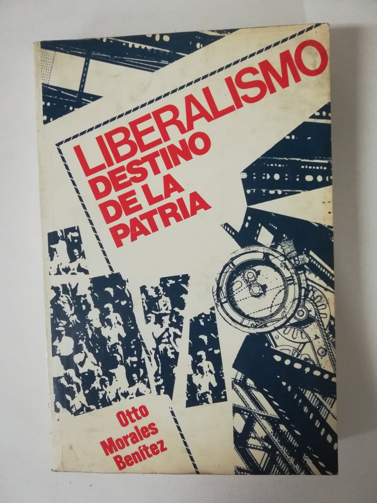 LIBERALISMO, DESTINO DE LA PATRIA - OTTO MORALES BENITEZ