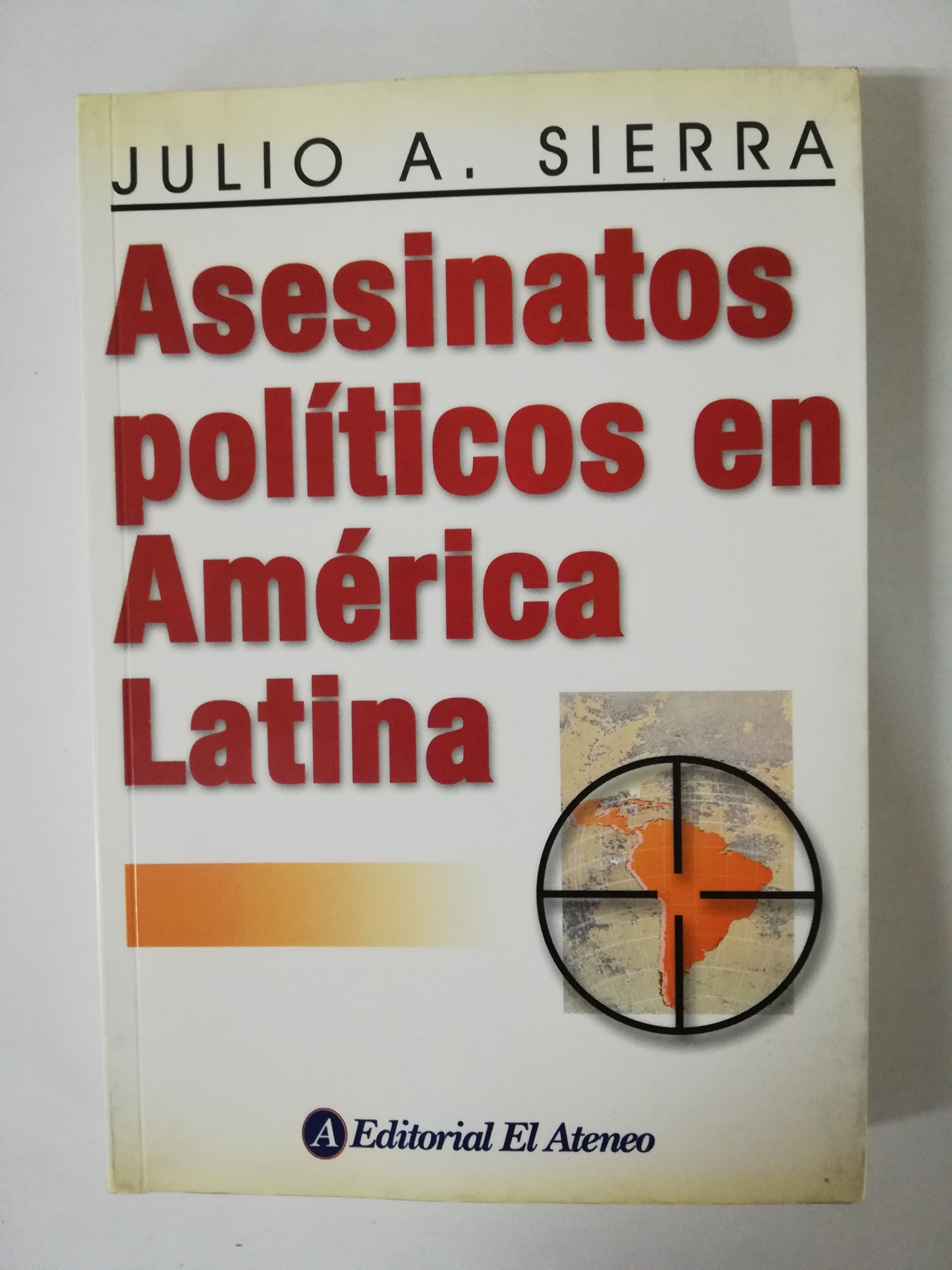 ASESINATOS POLÍTICOS EN AMÉRICA LATINA - JULIO A. SIERRA