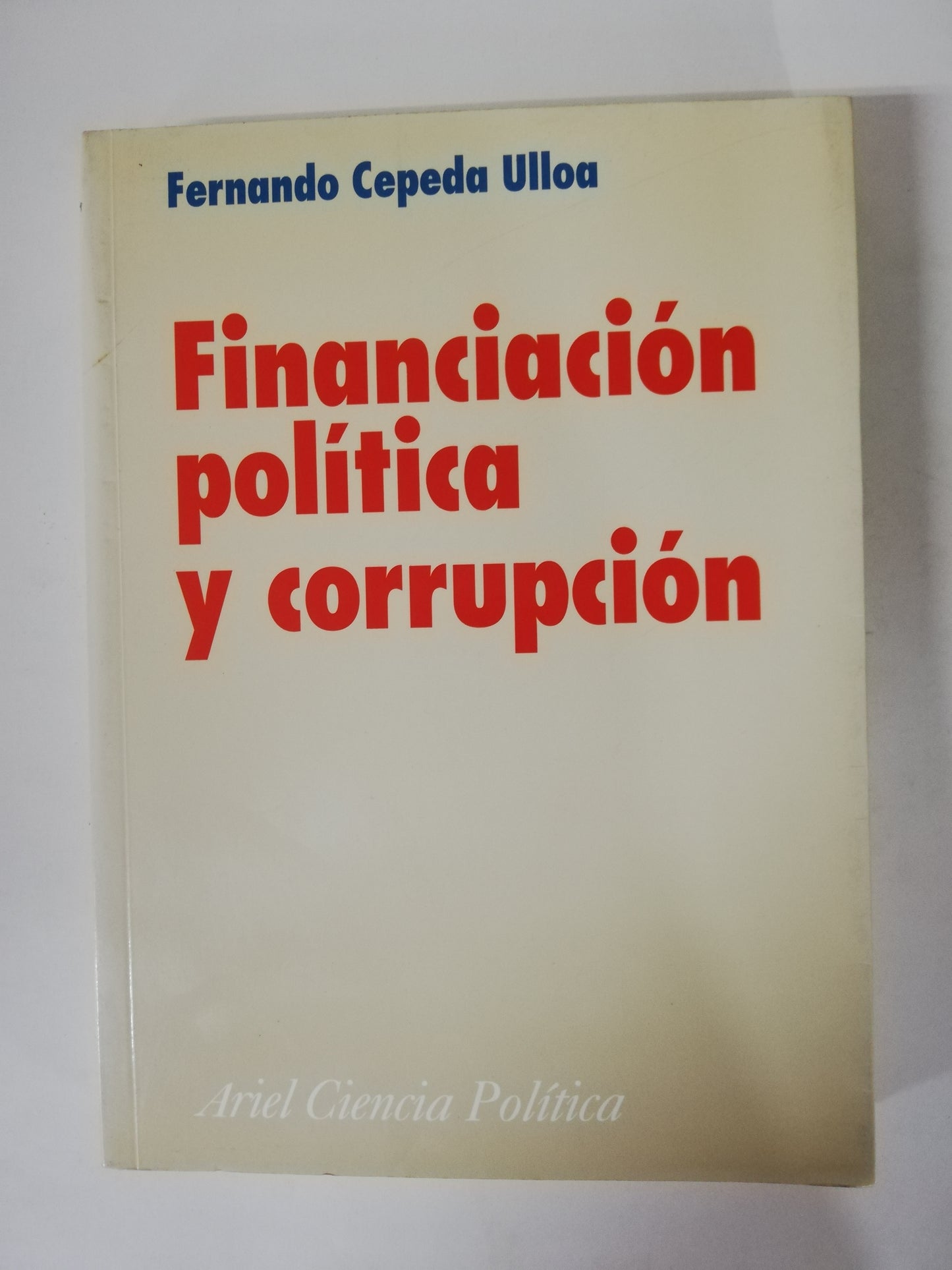 FINANCIACIÓN POLÍTICA Y CORRUPCIÓN - FERNANDO CEPEDA ULLOA