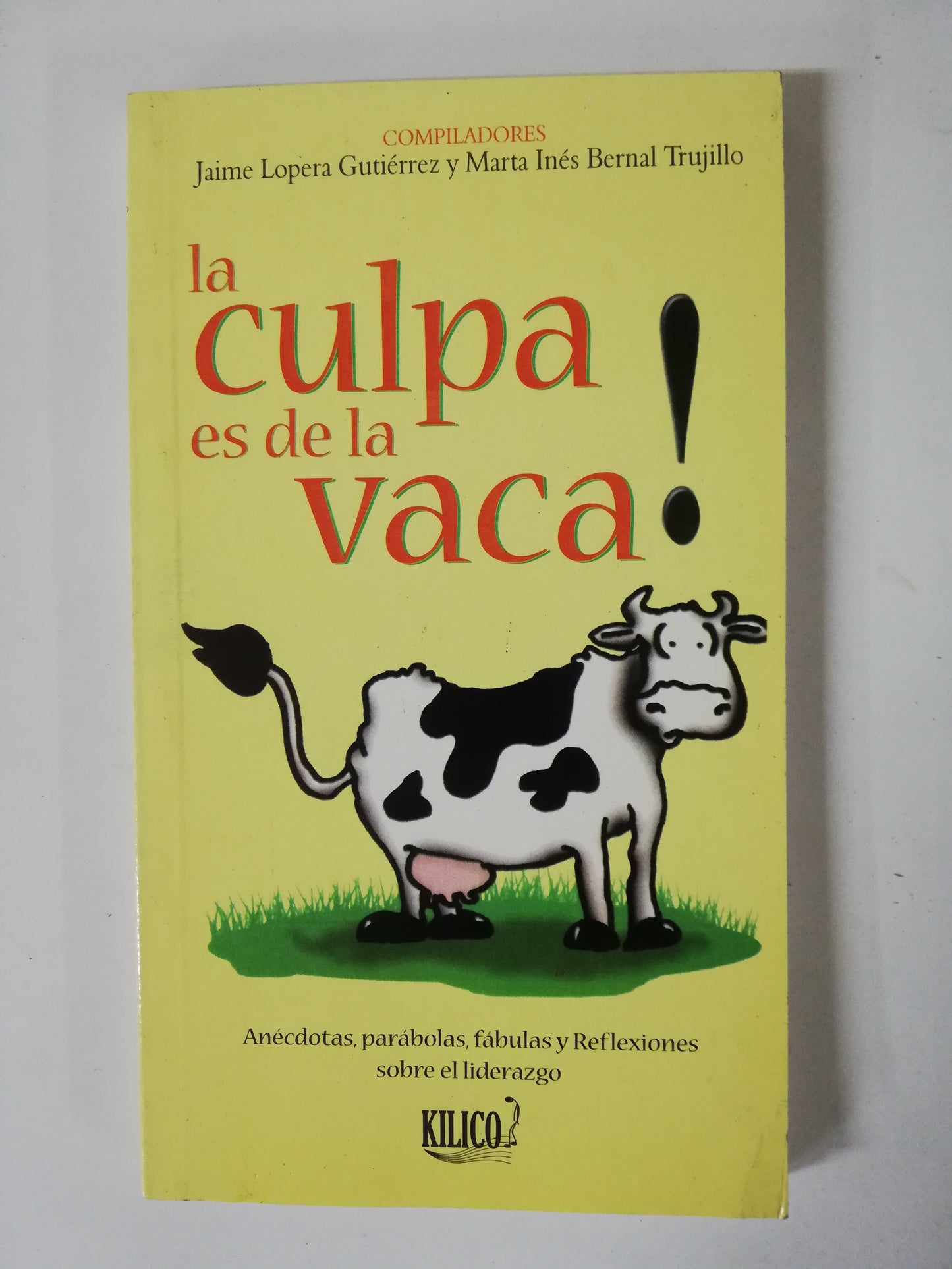 LA CULPA ES DE LA VACA - JAIME LOPERA GUTIERREZ / MARTA INÉS BERNAL TRUJILLO