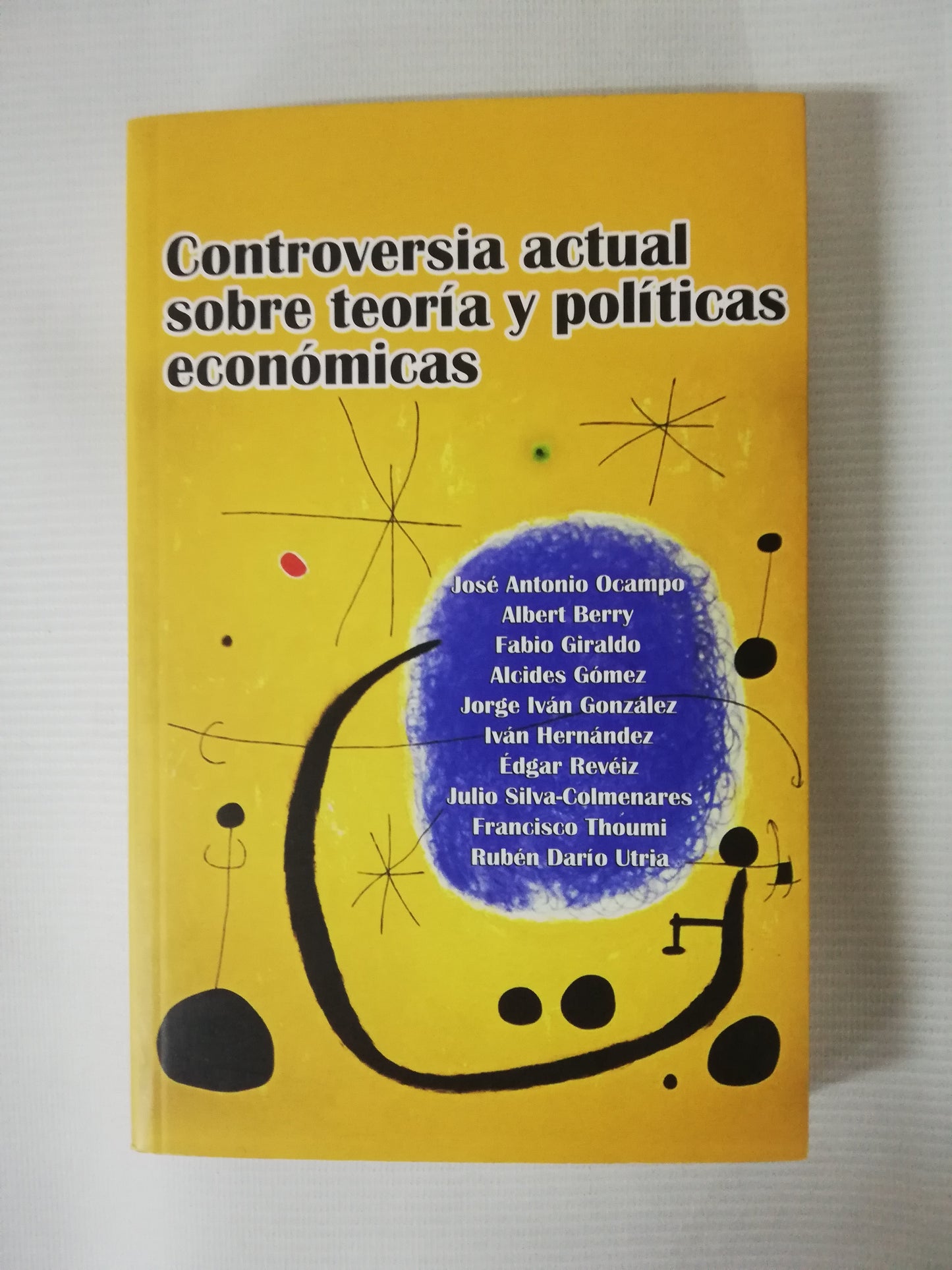 CONTROVERSIA ACTUAL SOBRE TEORIA Y POLÍTICAS ECONÓMICAS - AUTORES VARIOS