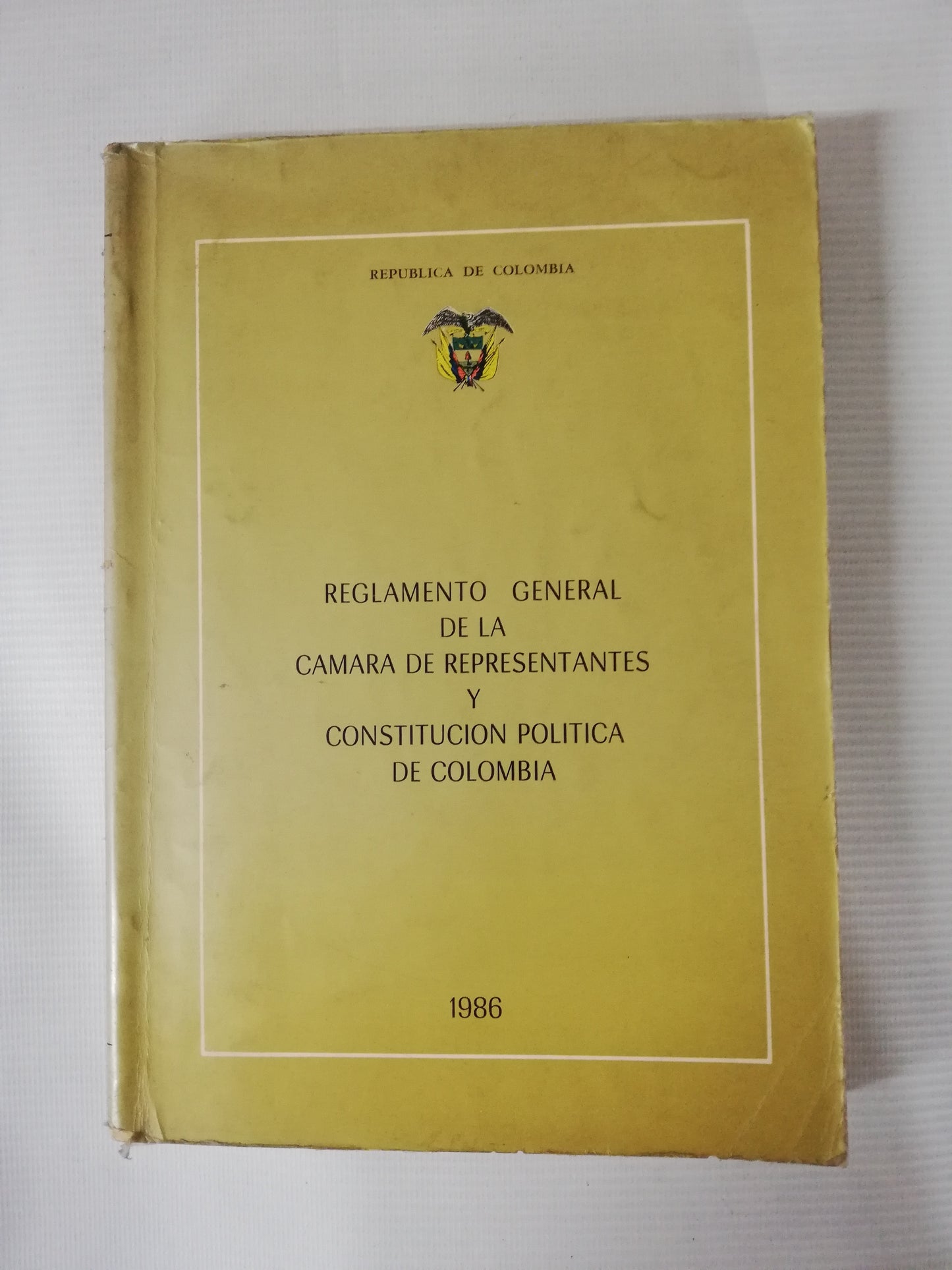 REGLAMENTO GENERAL DE LA CAMARA DE REPRESENTANTES Y CONSTITUCIÓN POLÍTICA DE COLOMBIA 1986