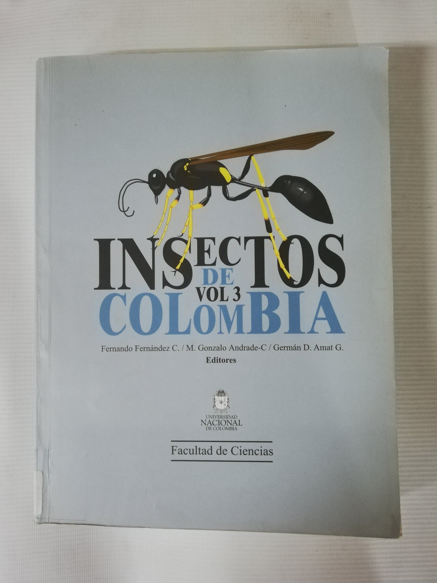 INSECTOS DE COLOMBIA VOL. 3 - FERNANDO FERNANDEZ / M. GONZALEZ ANDRADE / GERMAN D. AMAT