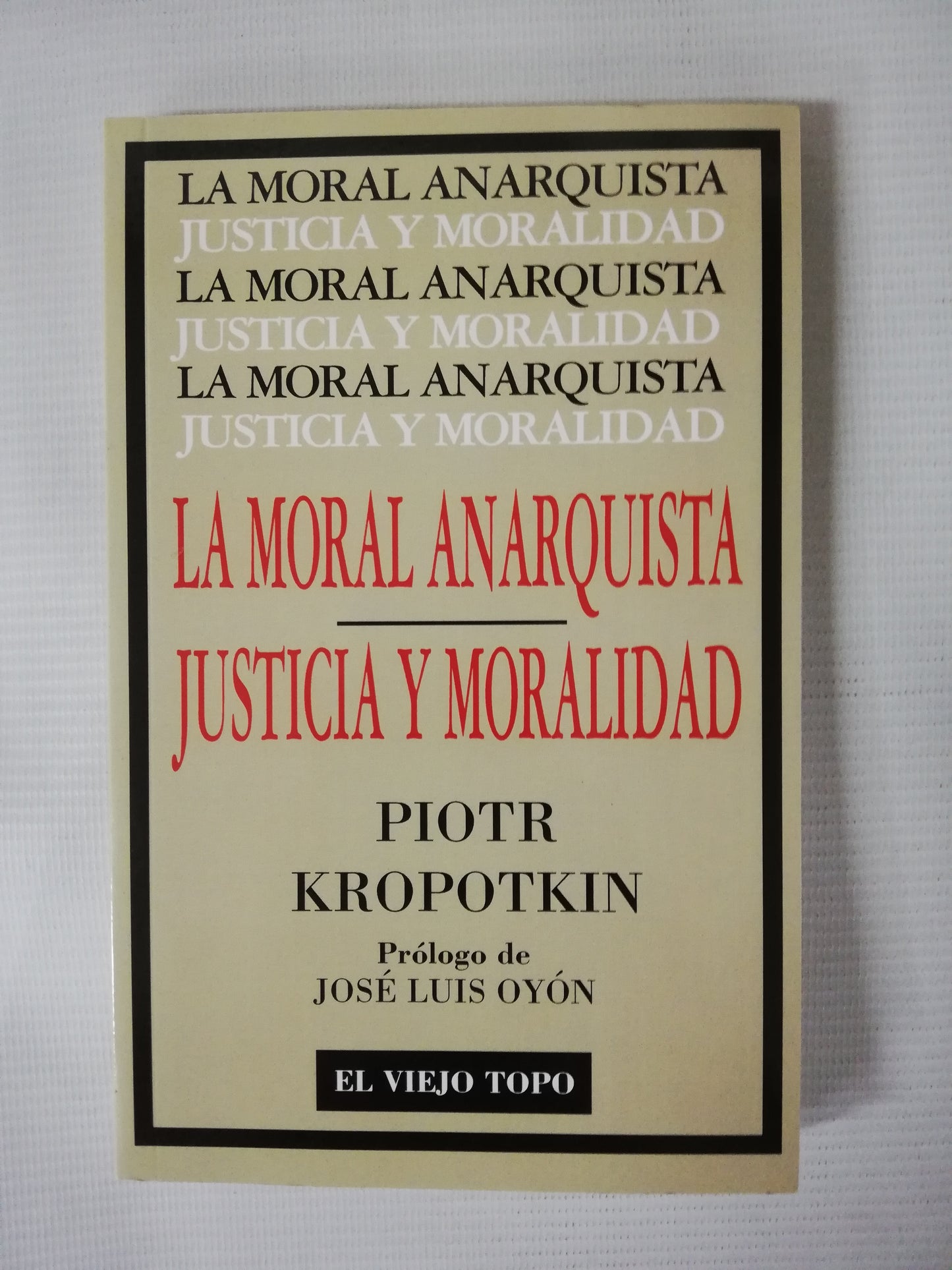 LA MORAL ANARQUISTA / JUSTICIA Y MORALIDAD - PIOTR KROPOTKIN