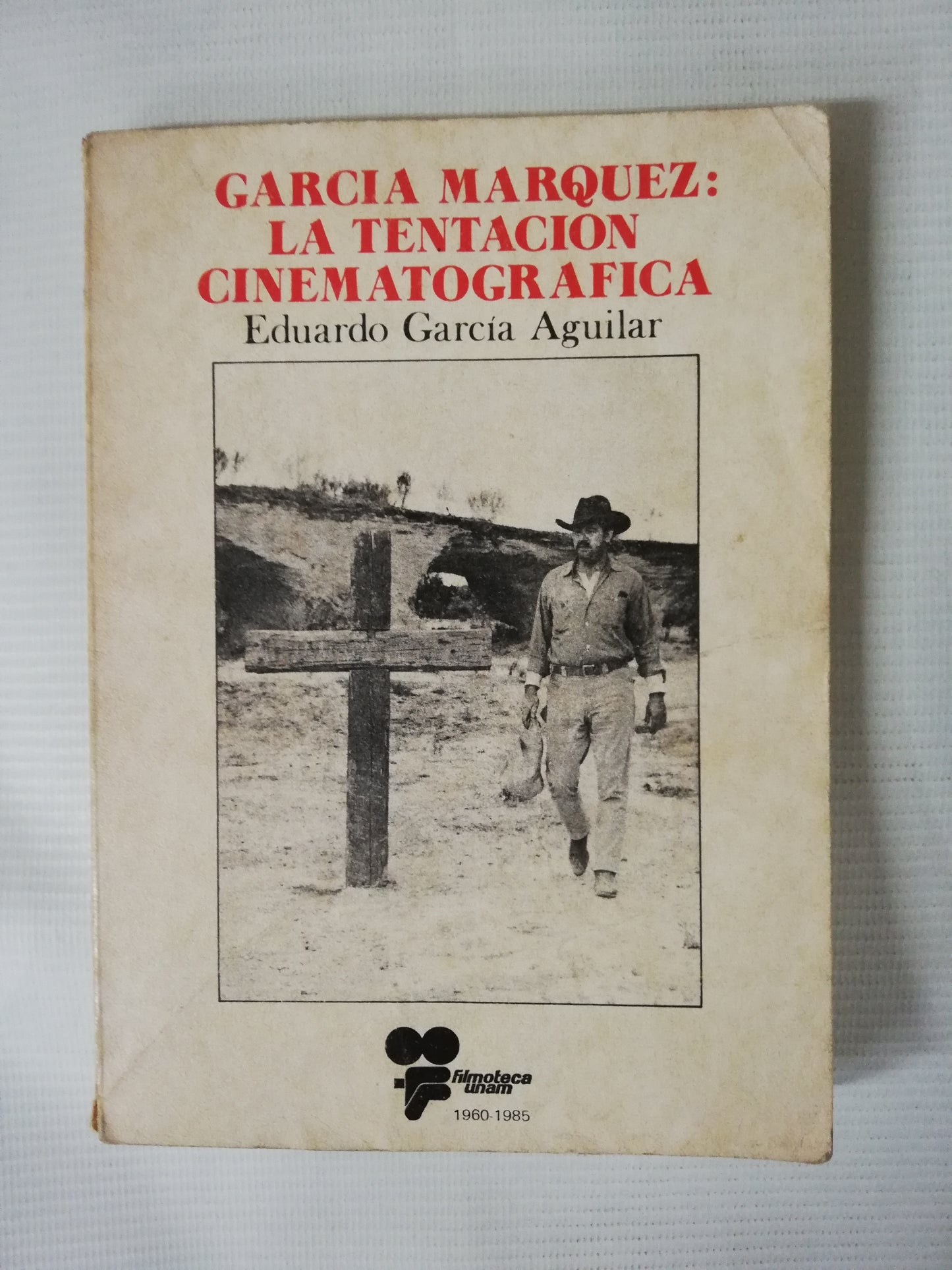 GARCIA MARQUEZ: LA TENTACIÓN CINEMATOGRÁFICA - EDUARDO GARCIA AGUILAR