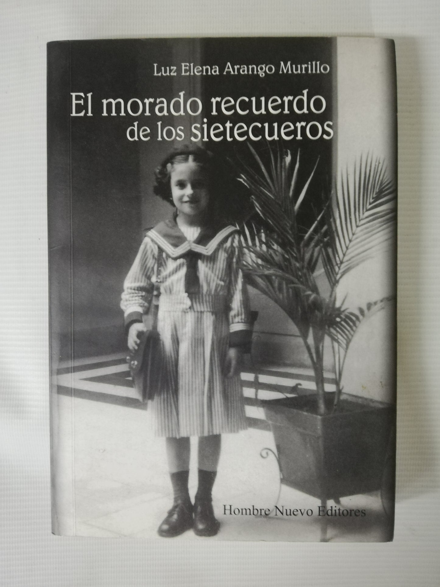 EL MORADO RECUERDO DE LOS SIETECUEROS - LUZ ELENA ARANGO MURILLO