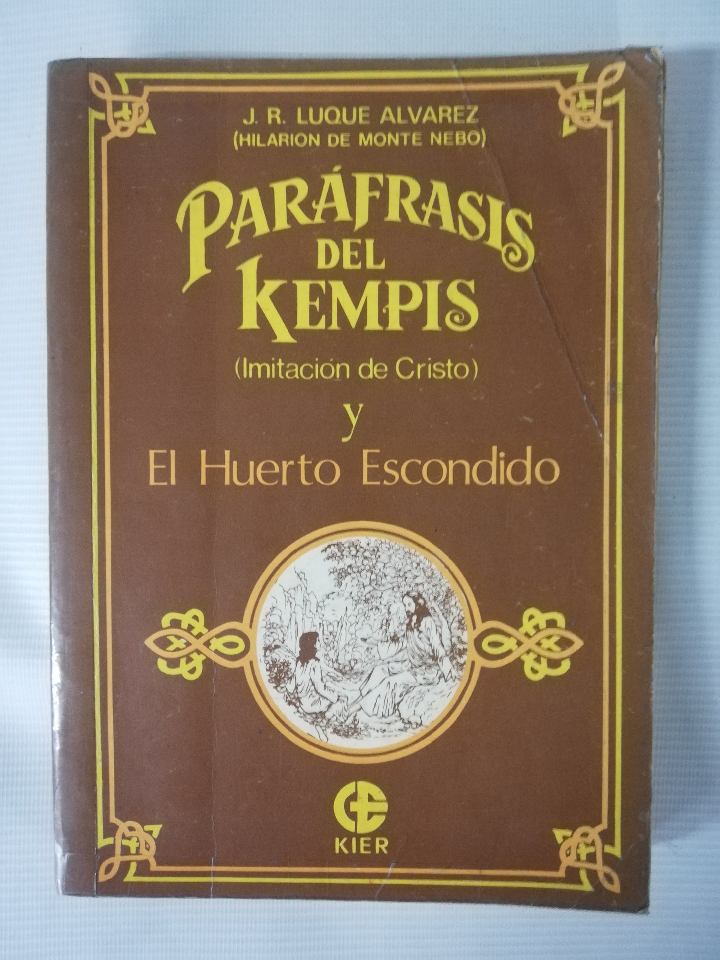 PARAFRASIS DEL KEMPIS (IMITACIÓN DE CRISTO) Y EL HUERTO ESCONDIDO - J.R. LUQUE ALVAREZ