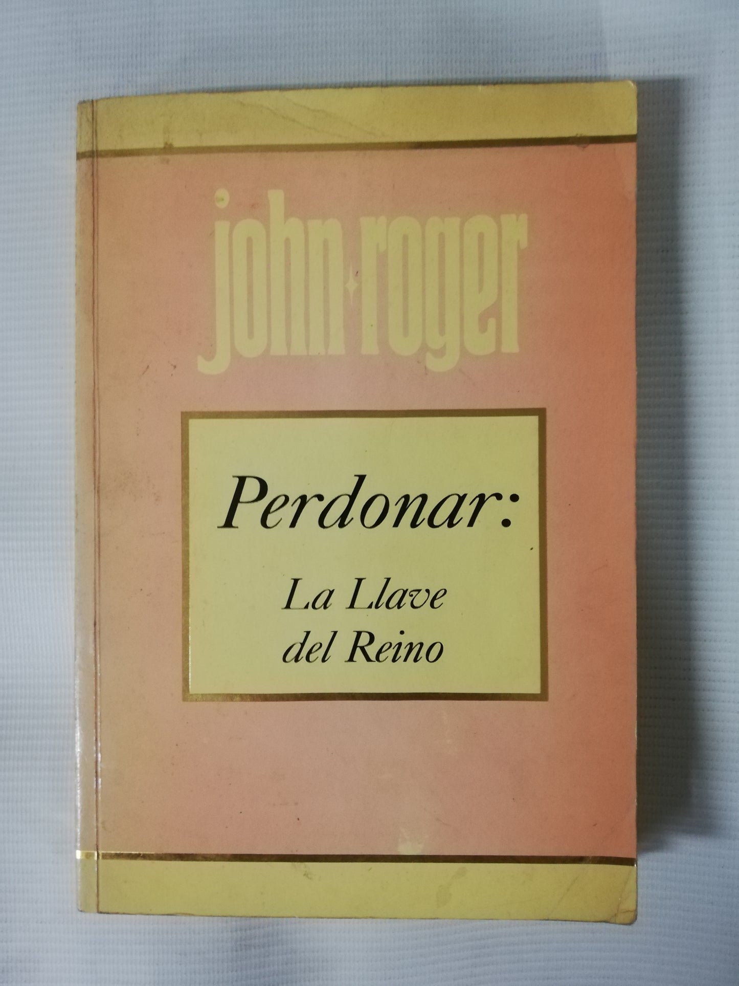 PERDONAR: LA LLAVE DEL REINO - JOHN ROGER