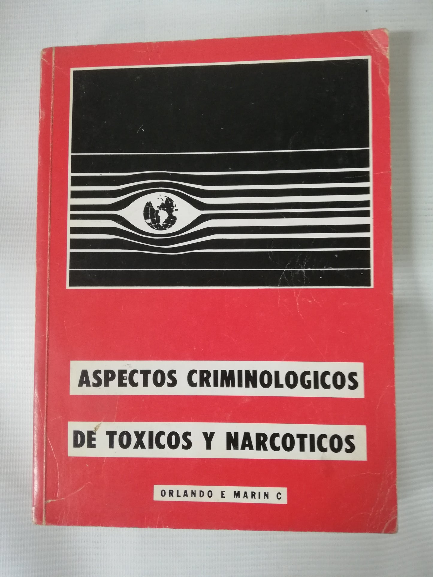 ASPECTOS CRIMINOLÓGICOS DE TÓXICOS Y NARCÓTICOS - ORLANDO E. MARIN