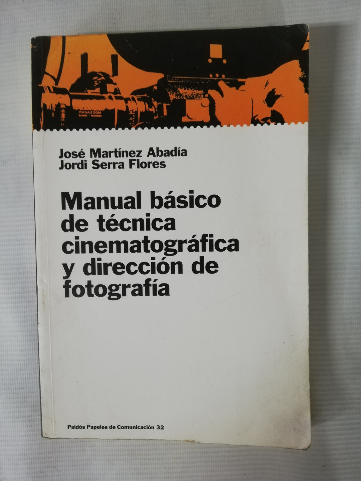 MANUAL BÁSICO DE TECNICA CINEMATOGRÁFICA Y DIRECCIÓN DE FOTOGRAFIA - JOSÉ MARTINEZ ABADÍA / JORDI SIERRA FLORES