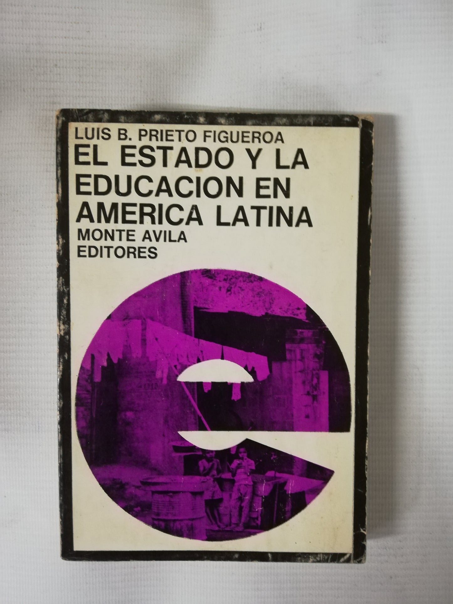 EL ESTADO Y LA EDUCACION EN AMERICA LATINA - LUIS B. PRIETO FIGUEROA
