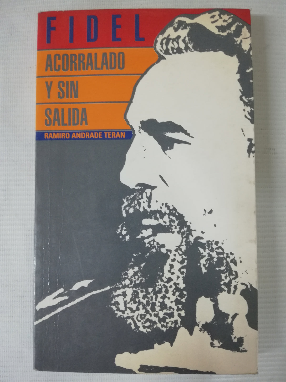 FIDEL ACORRALADO Y SIN SALIDA - RAMIRO ANDRADE TERAN