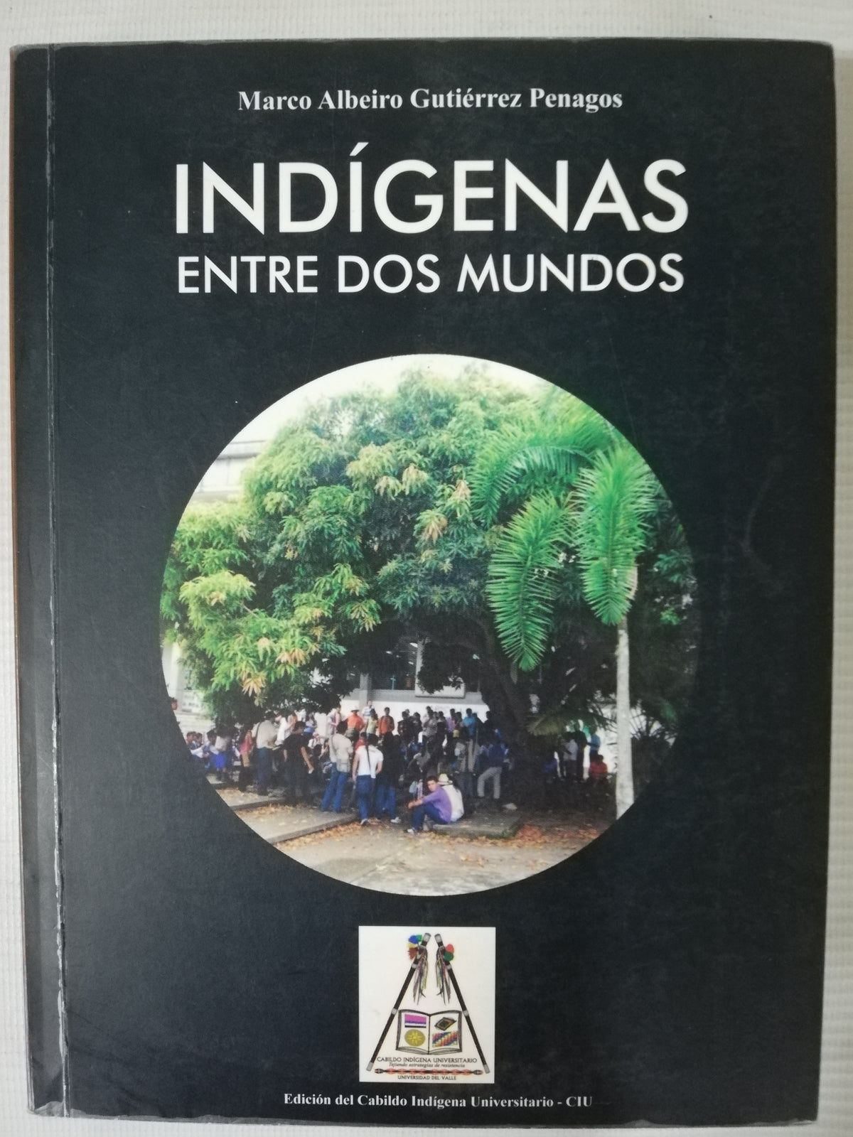 INDIGENAS ENTRE DOS MUNDOS - MARCO ALBEIRO GUTIERREZ PENAGO