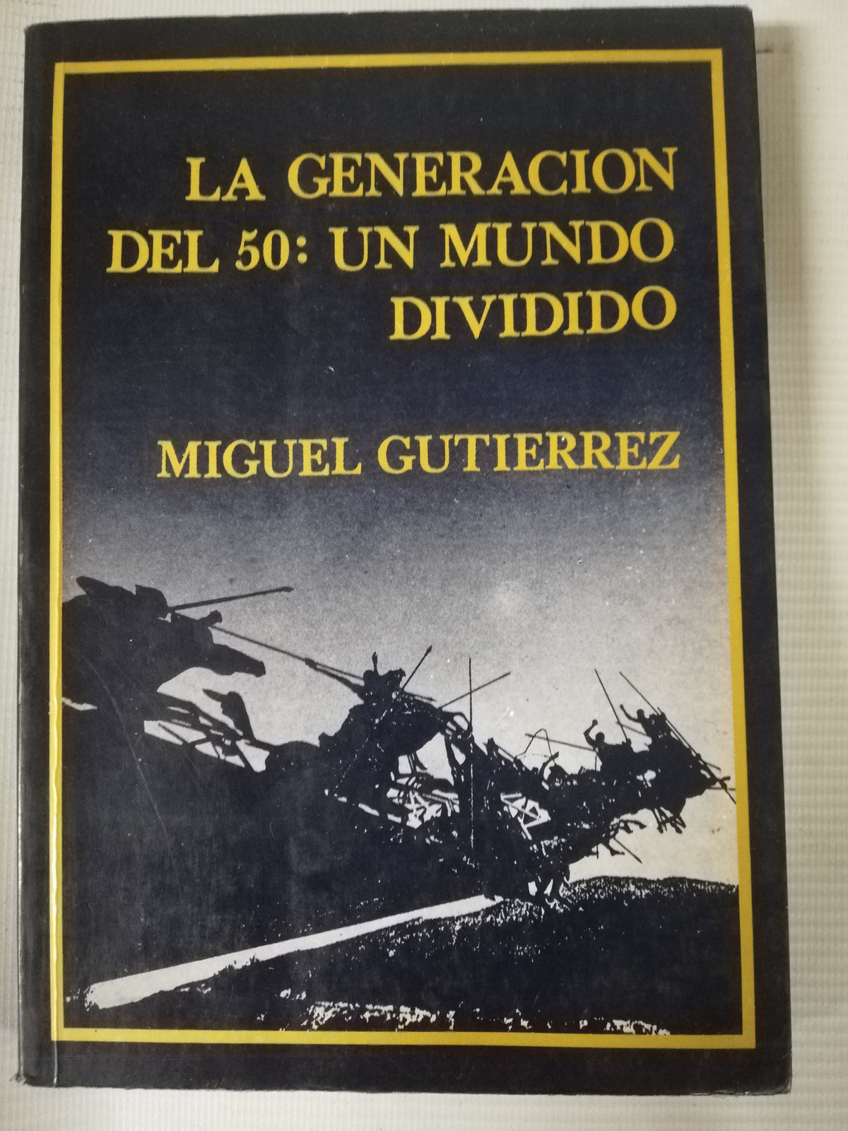 LA GENERACION DEL 50. UN MUNDO DIVIDIDO - MIGUEL GUTIERREZ