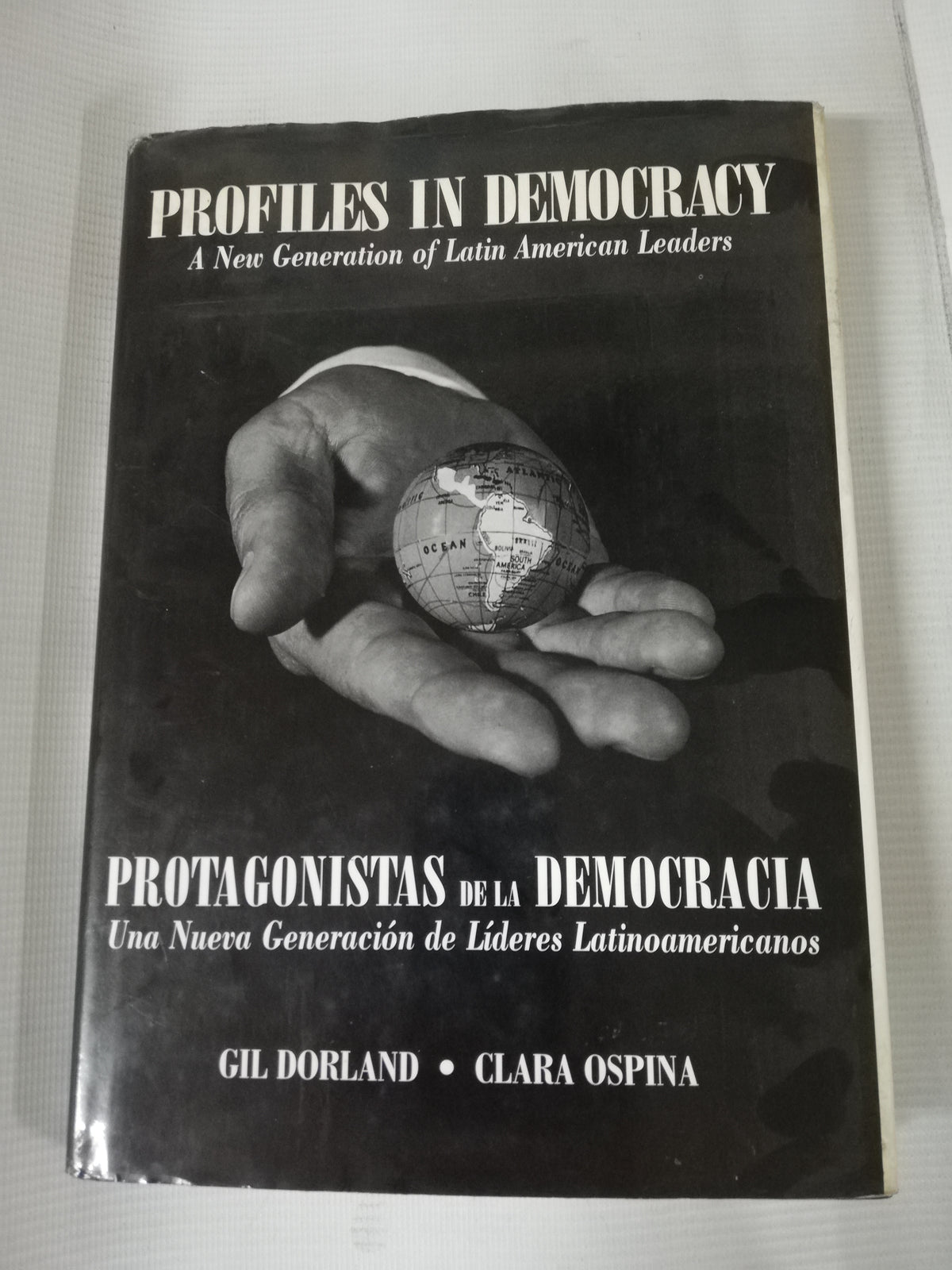 PROTAGONISTAS DE LA DEMOGRACIA UNA NUEVA GENERACION DE LIDERES LATIMOAMERICANOS - GIL DORLAND - CLARA OSPINA