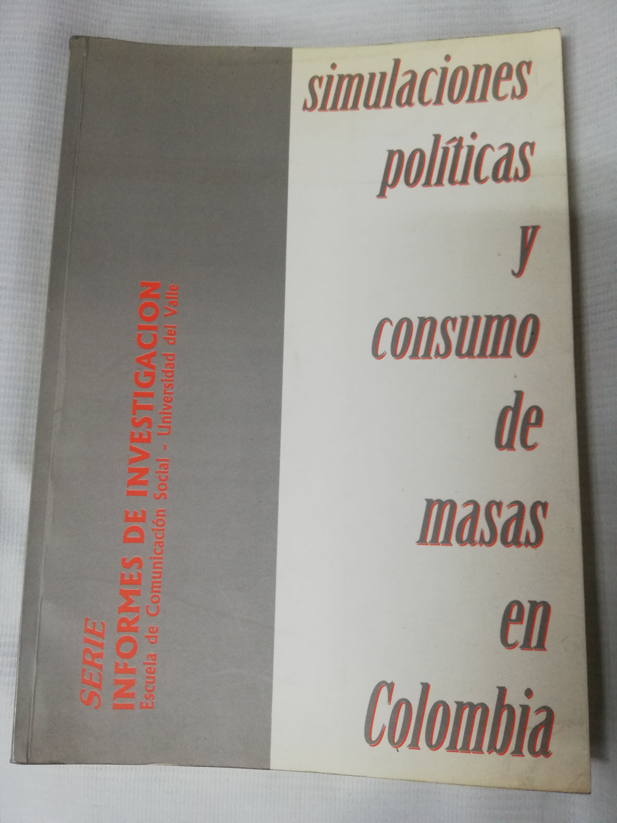 SIMULACIONES POLITICAS Y CONSUMO DE MASAS EN COLOMBIA - SONIA MUÑOZ, SERGIO RAMIREZ LAMUS Y JULIAN GONZALES