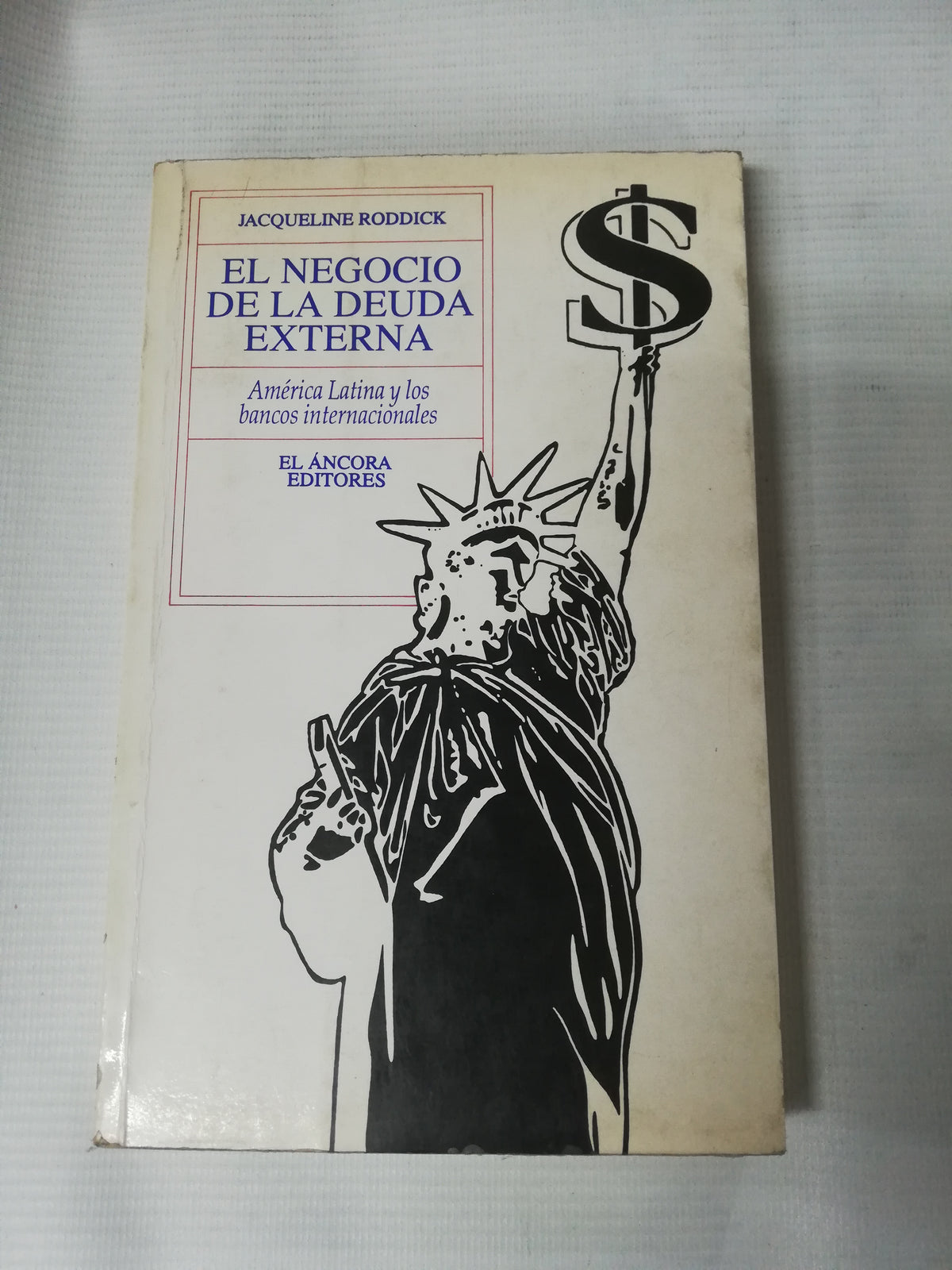EL NEGOCIO DE LA DEUDA EXTERNA - JACQUELINE RODDICK
