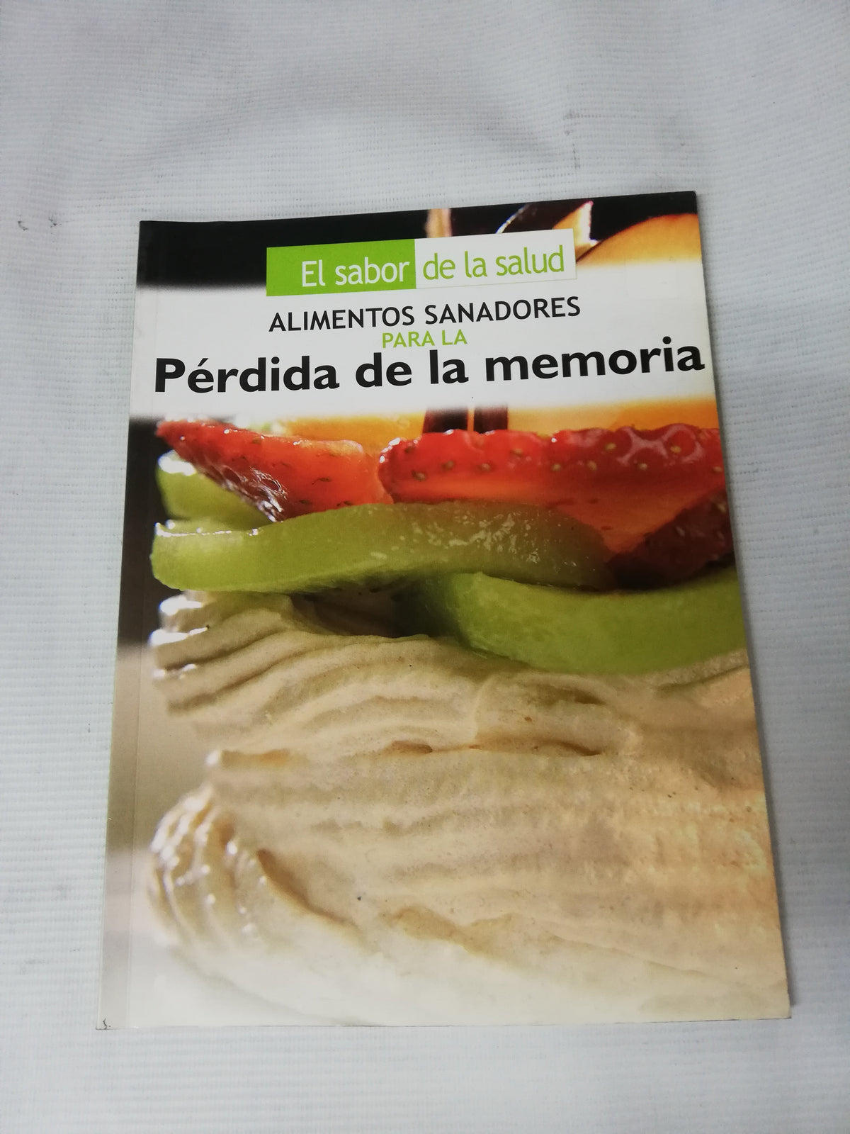 EL SABOR DE LA SALUD - ALIMENTOS SANADORES PARA LA PERDIDA DE LA MEMORIA