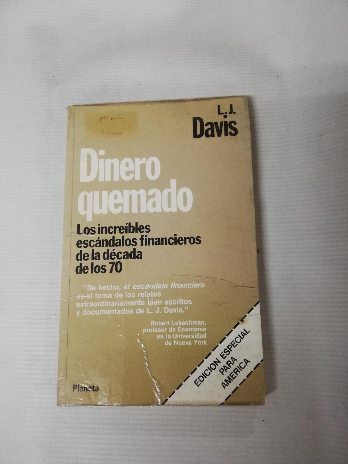 DINERO QUEMADO - LOS ICREIBLES ESCANDALOS FINACIEROS DE LA DECAIDA DE LOS 70 - DAVIS L. J.